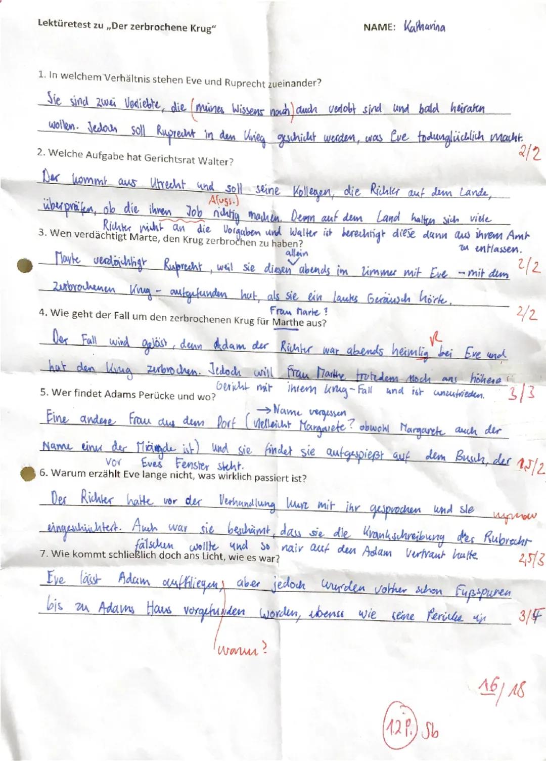 Lektüretest zu „Der zerbrochene Krug"
1. In welchem Verhältnis stehen Eve und Ruprecht zueinander?
NAME: Katharina
Sie sind zwei Verliebte, 