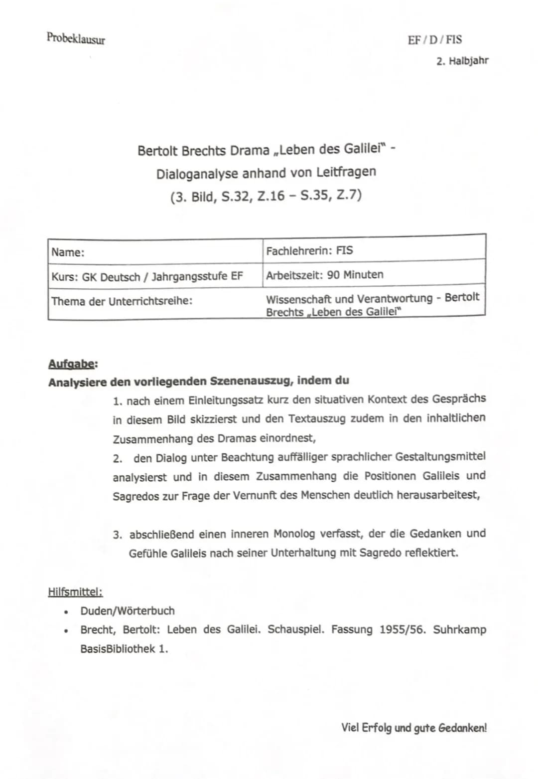 Probeklausur
Name:
Kurs: GK Deutsch / Jahrgangsstufe EF
Thema der Unterrichtsreihe:
Bertolt Brechts Drama „Leben des Galilei" -
Dialoganalys