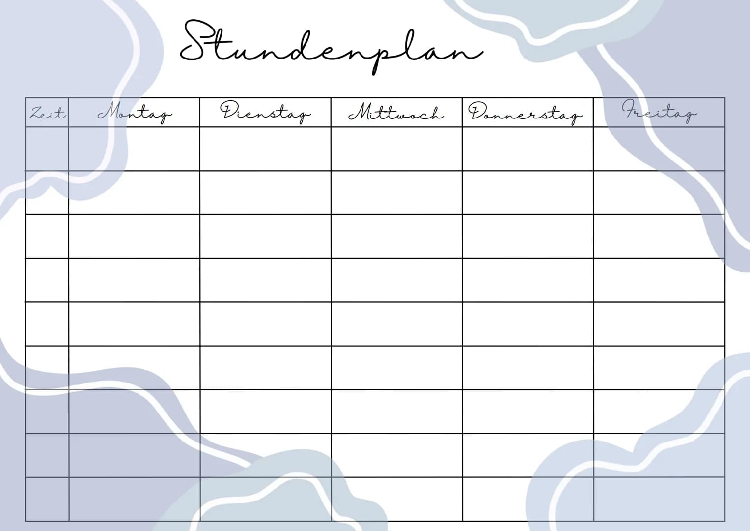 Zeit
Montag
Stundenplan
Dienstag
Mittwoch Donnerstag
Freitag Zeit
Montag
Stundenplan
Dienstag
Mittwoch Donnerstag
Fucitag Zeit
Montag
Stunde