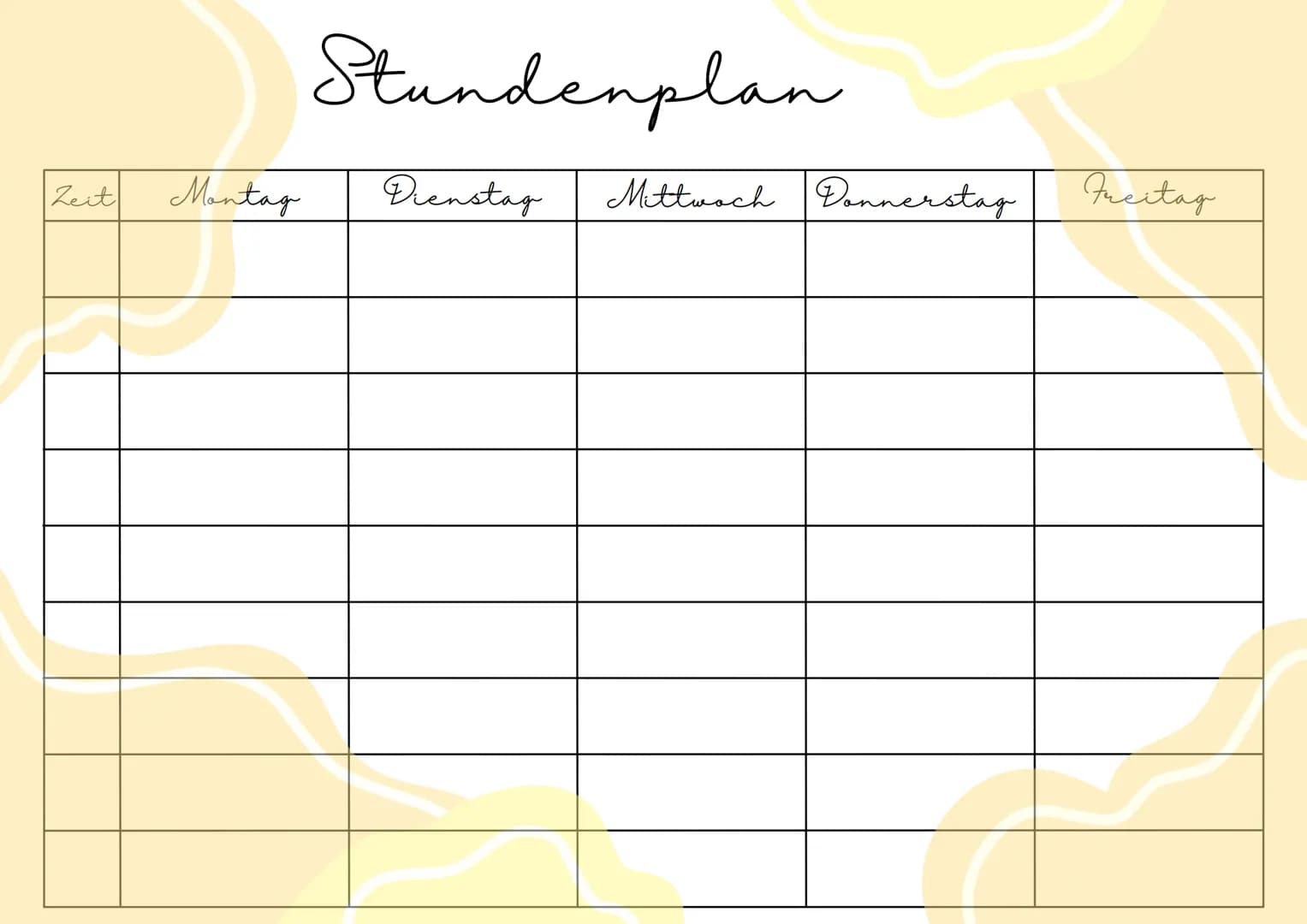 Zeit
Montag
Stundenplan
Dienstag
Mittwoch Donnerstag
Freitag Zeit
Montag
Stundenplan
Dienstag
Mittwoch Donnerstag
Fucitag Zeit
Montag
Stunde
