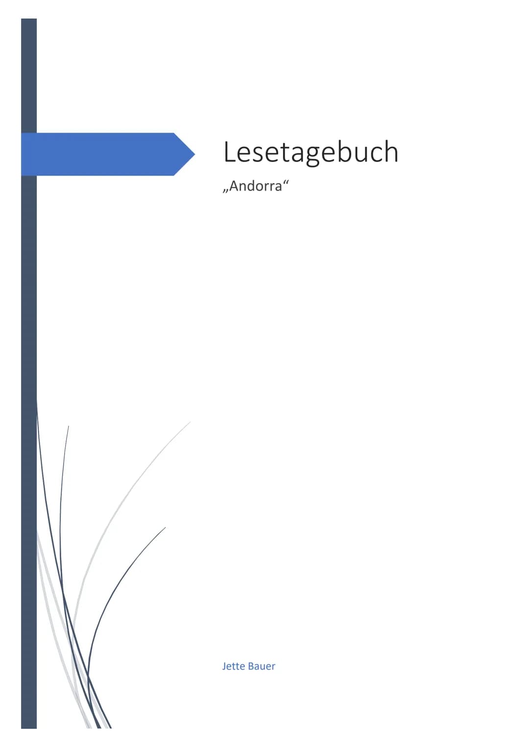 Lesetagebuch
,,Andorra"
Jette Bauer Inhaltsverzeichnis
1. Bild 1.......... Seite 2
2. Bild 2.......... Seite 3
3. Bild 3.......... Seite 4
4