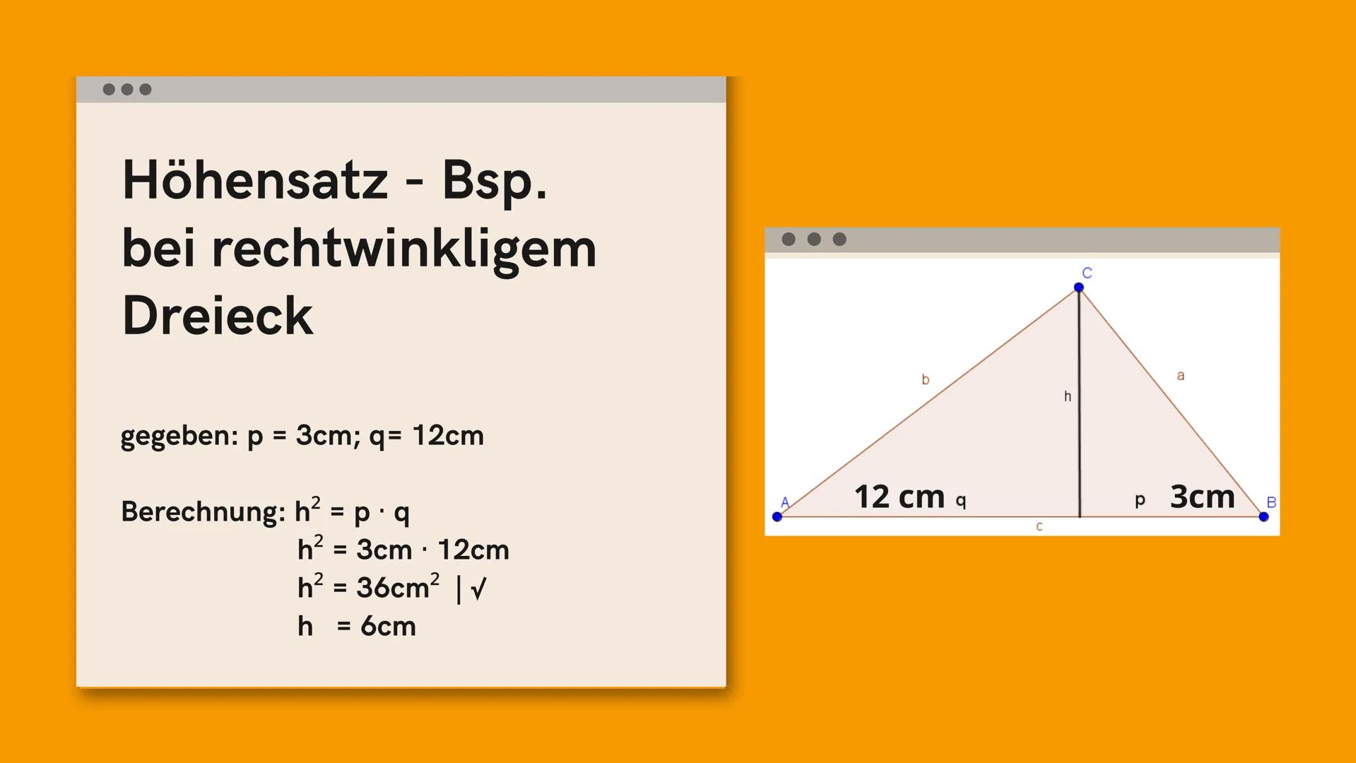 Höhensatz
by maiouid
7
Formel und mit
Beispielen :) Höhensatz
Quadrat der Höhe h gleich dem Produkt
der Abschnitte der Hypotenuse p und q is