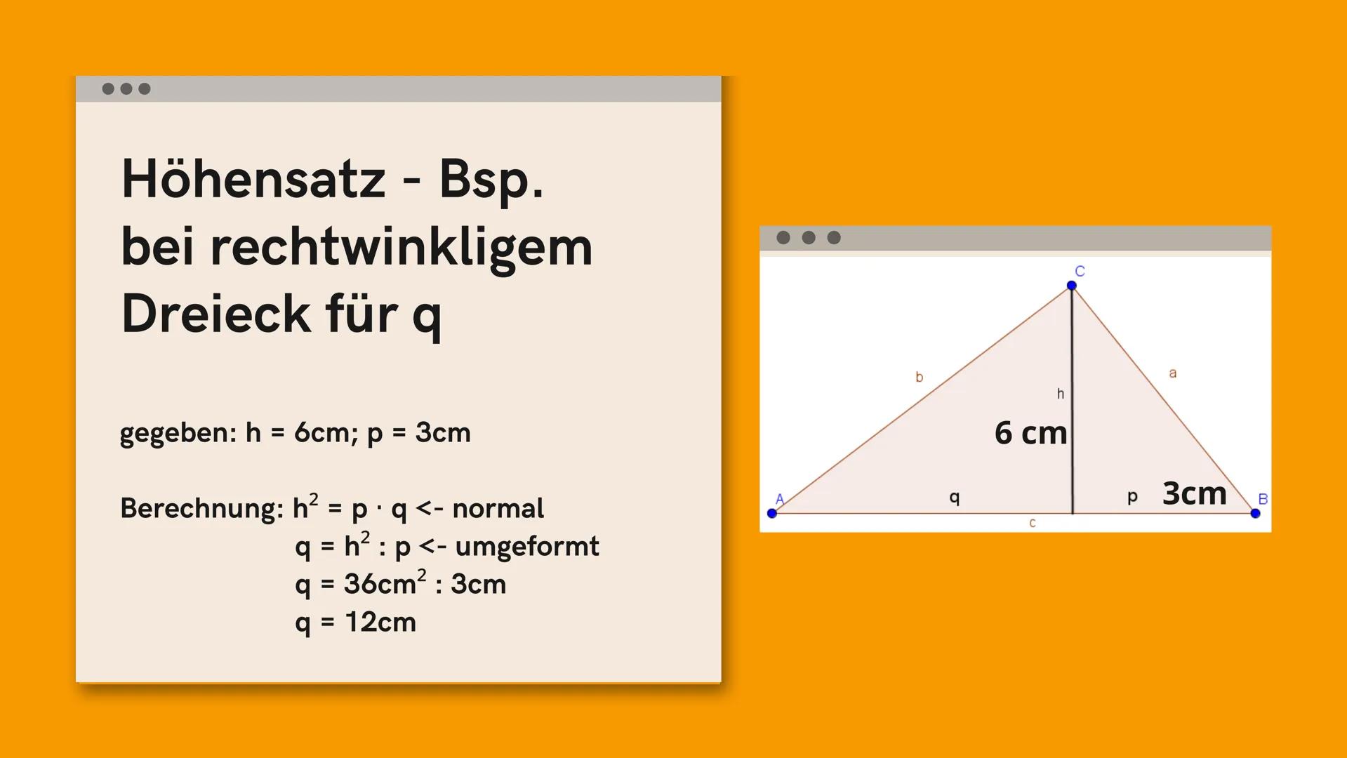 Höhensatz
by maiouid
7
Formel und mit
Beispielen :) Höhensatz
Quadrat der Höhe h gleich dem Produkt
der Abschnitte der Hypotenuse p und q is