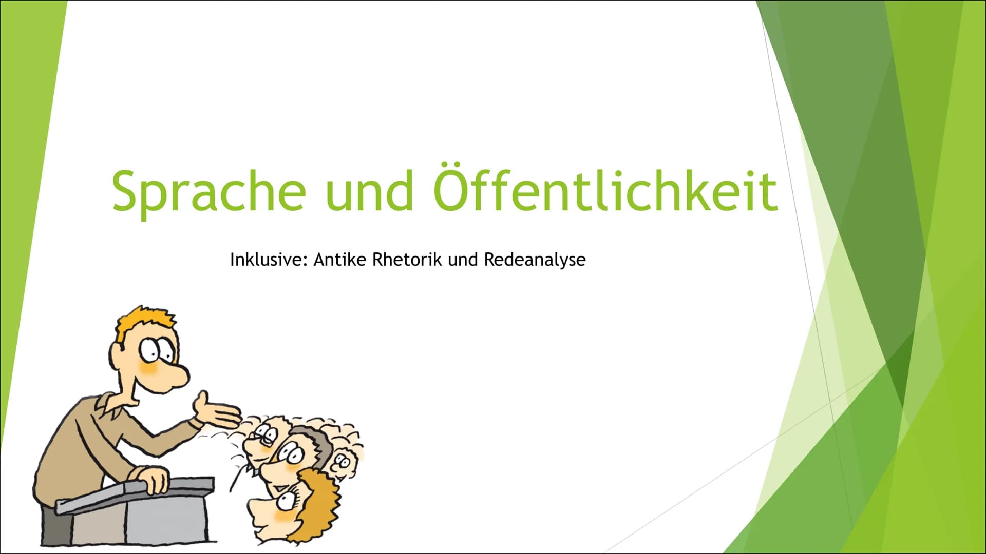 Sprache und Öffentlichkeit
Inklusive: Antike Rhetorik und Redeanalyse Inhaltsverzeichnis
Begriffserklärung Rhetorik
Übergang von griechische
