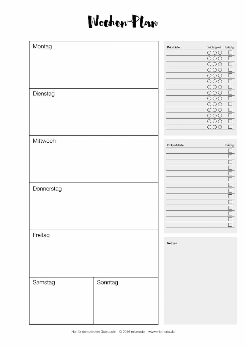 Montag
Notizen
Dienstag
Notizen
Mittwoch
Notizen
Wochen Plan
Donnerstag
Notizen
Freitag
Notizen
Nur für den privaten Gebrauch! 2016 miomodo 