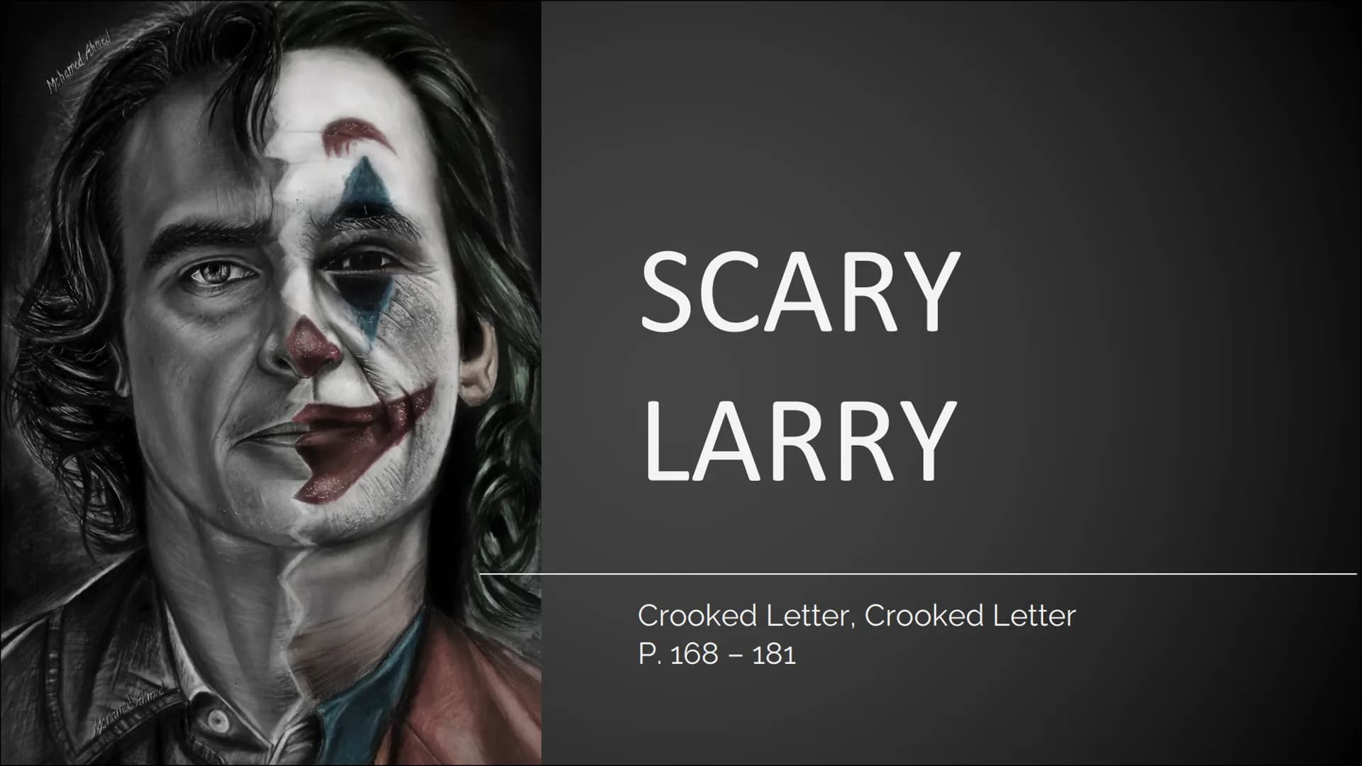 Scary Larry presentation
"Sometimes it's not the people who change, it's the mask that falls off."
I think in relation to my passage of Croo