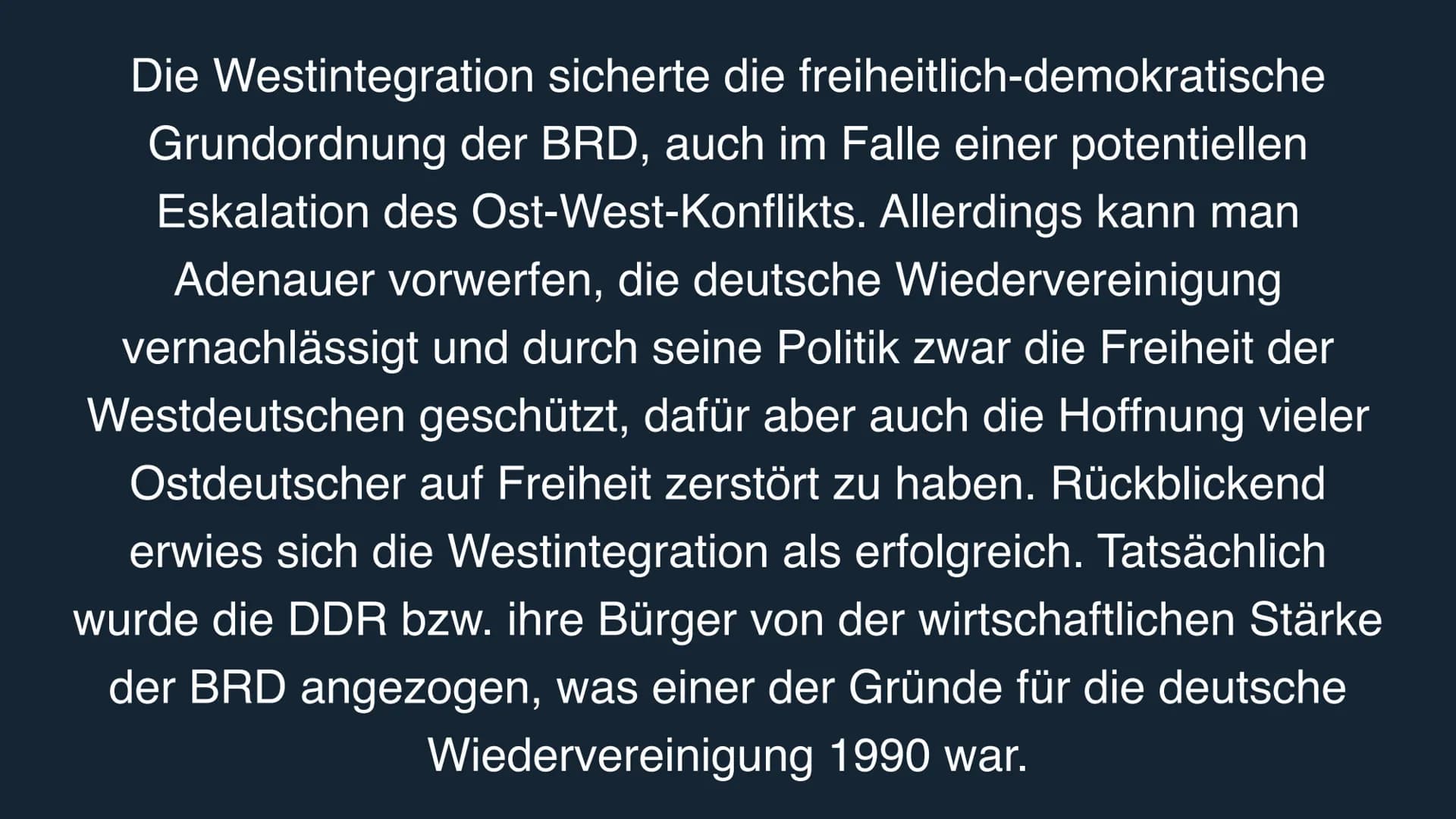 WESTINTEGRATIOh UnTER KOMRAD
ADENAUER Westintegration bezeichnet die
Integration der BRD in die
politischen, ökonomischen und
militärischen 