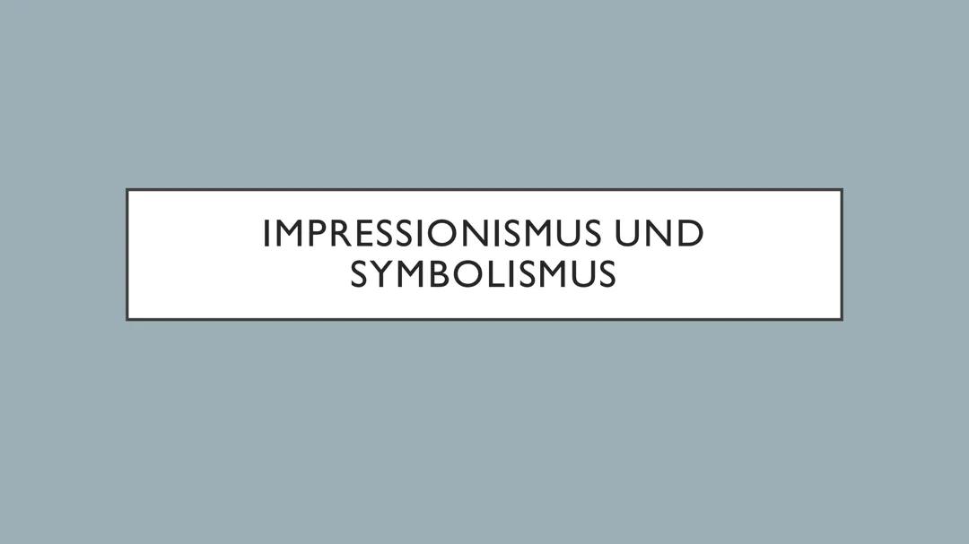 Impressionismus und Symbolismus: Merkmale und Unterschiede einfach erklärt