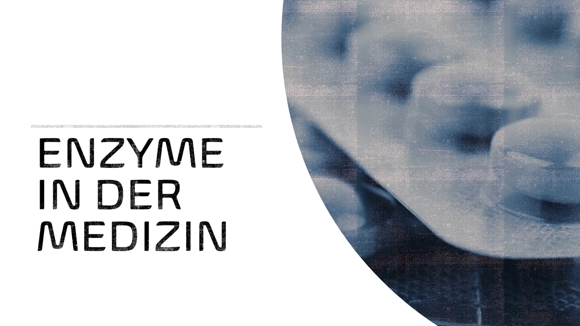 ENZYME
IN DER
MEDIZIN AGENDA
▪ Allgemeines
Entwicklung
Funktionen im Körper
▪ Anwendungsgebiete
Verabreichung
Konkrete Beispiele
■
■
■
■
■
I