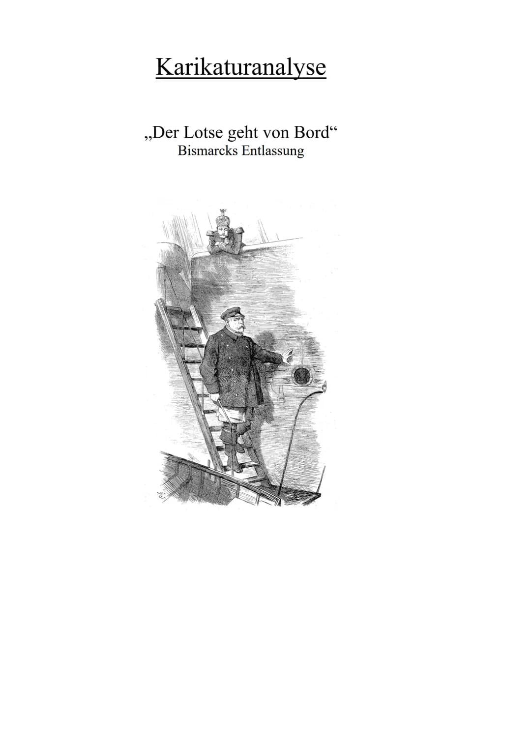 Karikaturanalyse
,,Der Lotse geht
von Bord"
Bismarcks Entlassung In der Karikatur ,,Der Lotse geht von Bord" von 1890, die in der Zeitschrif