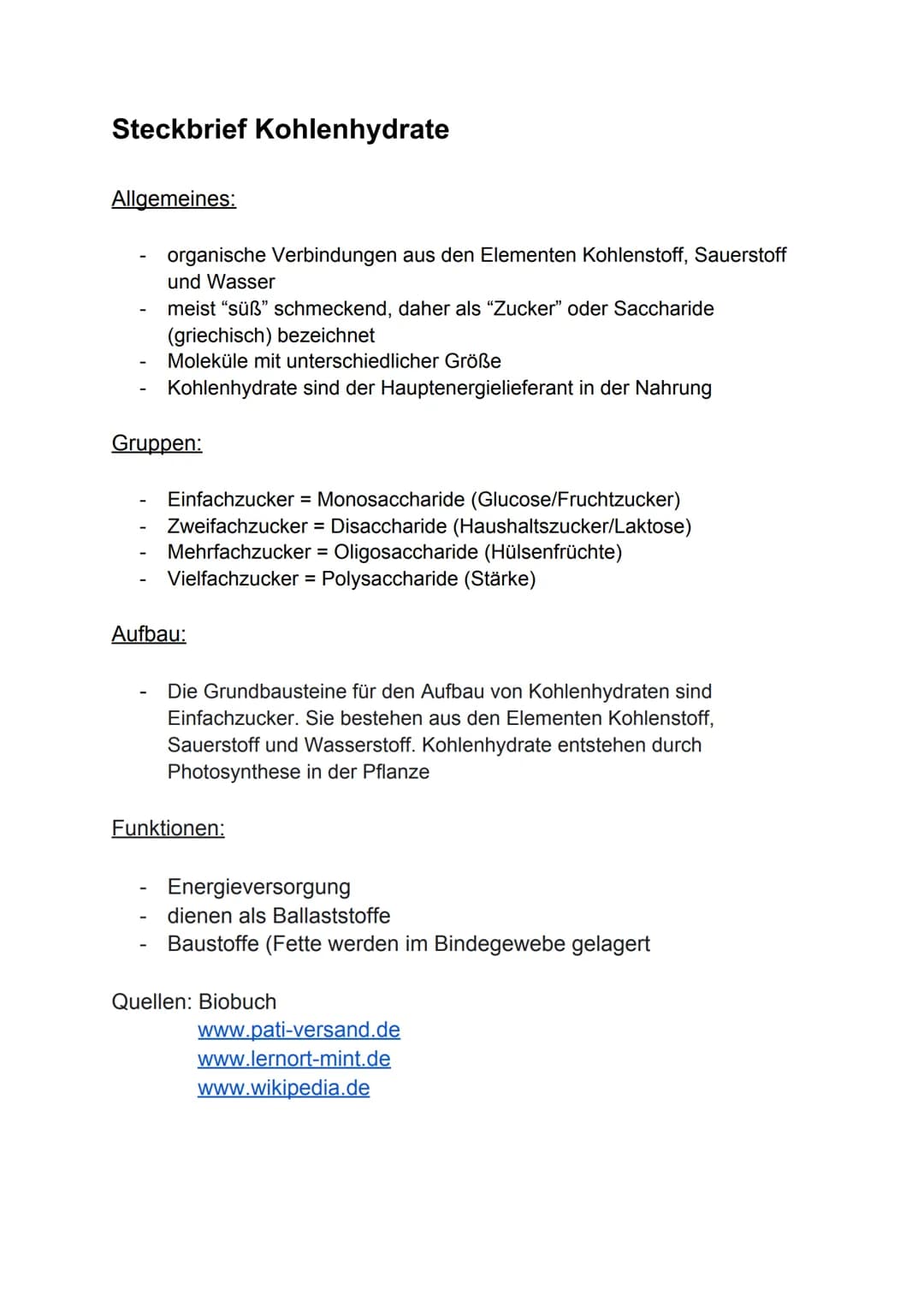 Steckbrief Kohlenhydrate
Allgemeines:
organische Verbindungen aus den Elementen Kohlenstoff, Sauerstoff
und Wasser
meist "süß" schmeckend, d