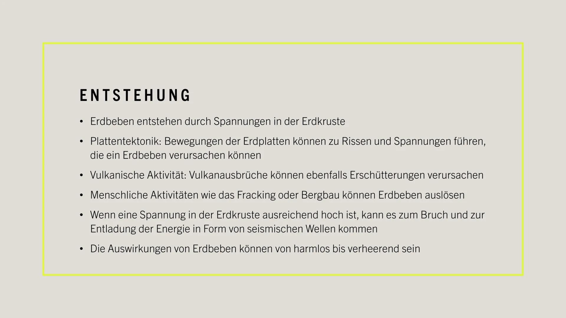 ERDBEBEN # DEFINITION

*   Erschütterung der Erdoberfläche
*   Entstehung durch Spannungen in der Erdkruste
*   Ursachen: Bewegung von tekto