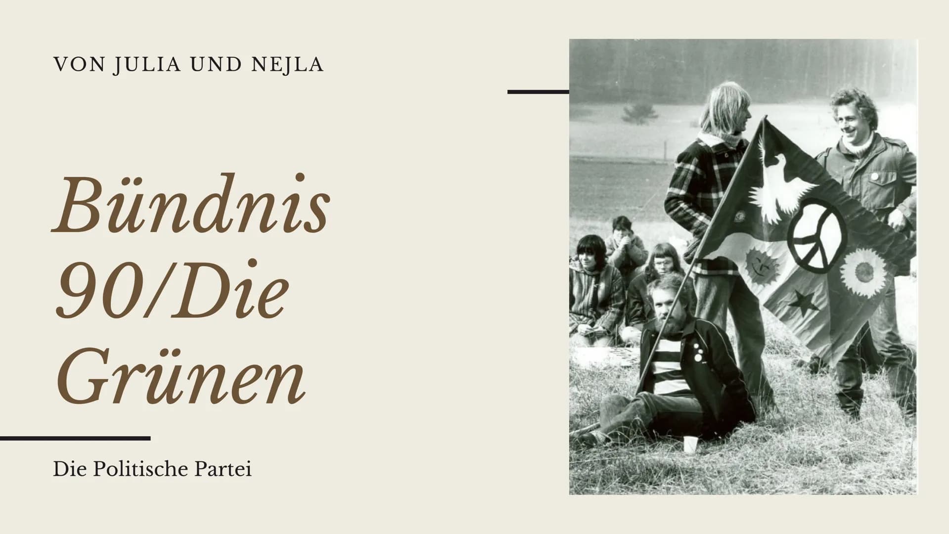 VON JULIA UND NEJLA
Bündnis
90/Die
Grünen
Die Politische Partei DIE
GRÜNDUNG
DIE GRÜNEN UND BÜNDNIS 90
Die Grünen wurden Januar 1980 in Karl