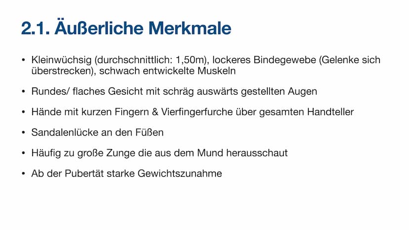 Trisomie 21 Inhaltsverzeichnis
1. Allgemeine Informationen
2. Krankheitsbild
2.1. Äußerliche Merkmale
2.2. Gesundheitliche Folgen
3. Bevölke