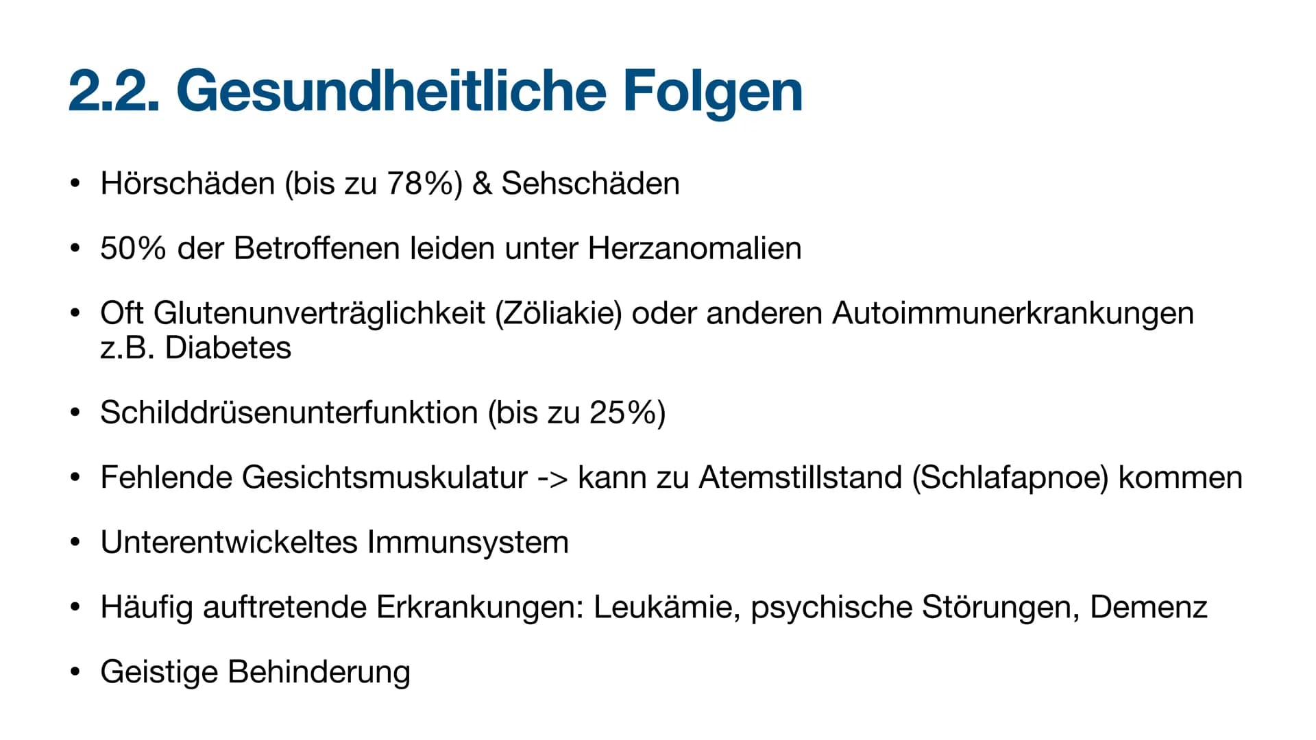Trisomie 21 Inhaltsverzeichnis
1. Allgemeine Informationen
2. Krankheitsbild
2.1. Äußerliche Merkmale
2.2. Gesundheitliche Folgen
3. Bevölke