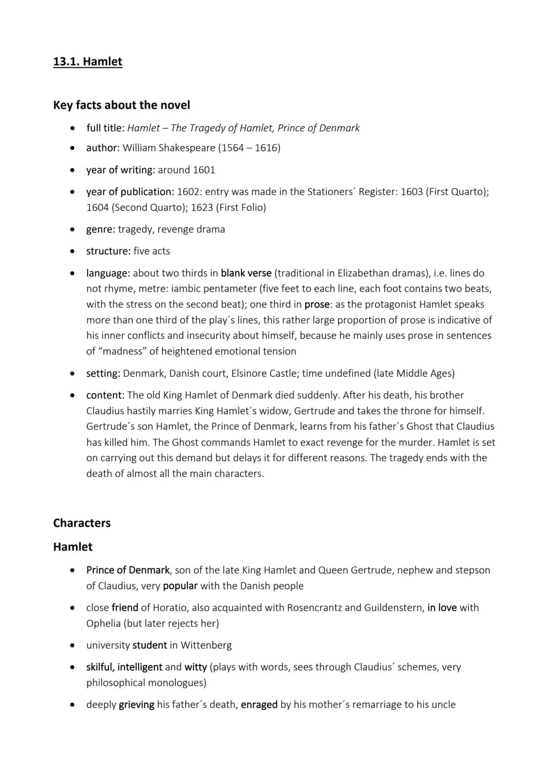 13.1. Hamlet
Key facts about the novel
●
●
●
●
●
Characters
●
Hamlet
●
full title: Hamlet - The Tragedy of Hamlet, Prince of Denmark
author: