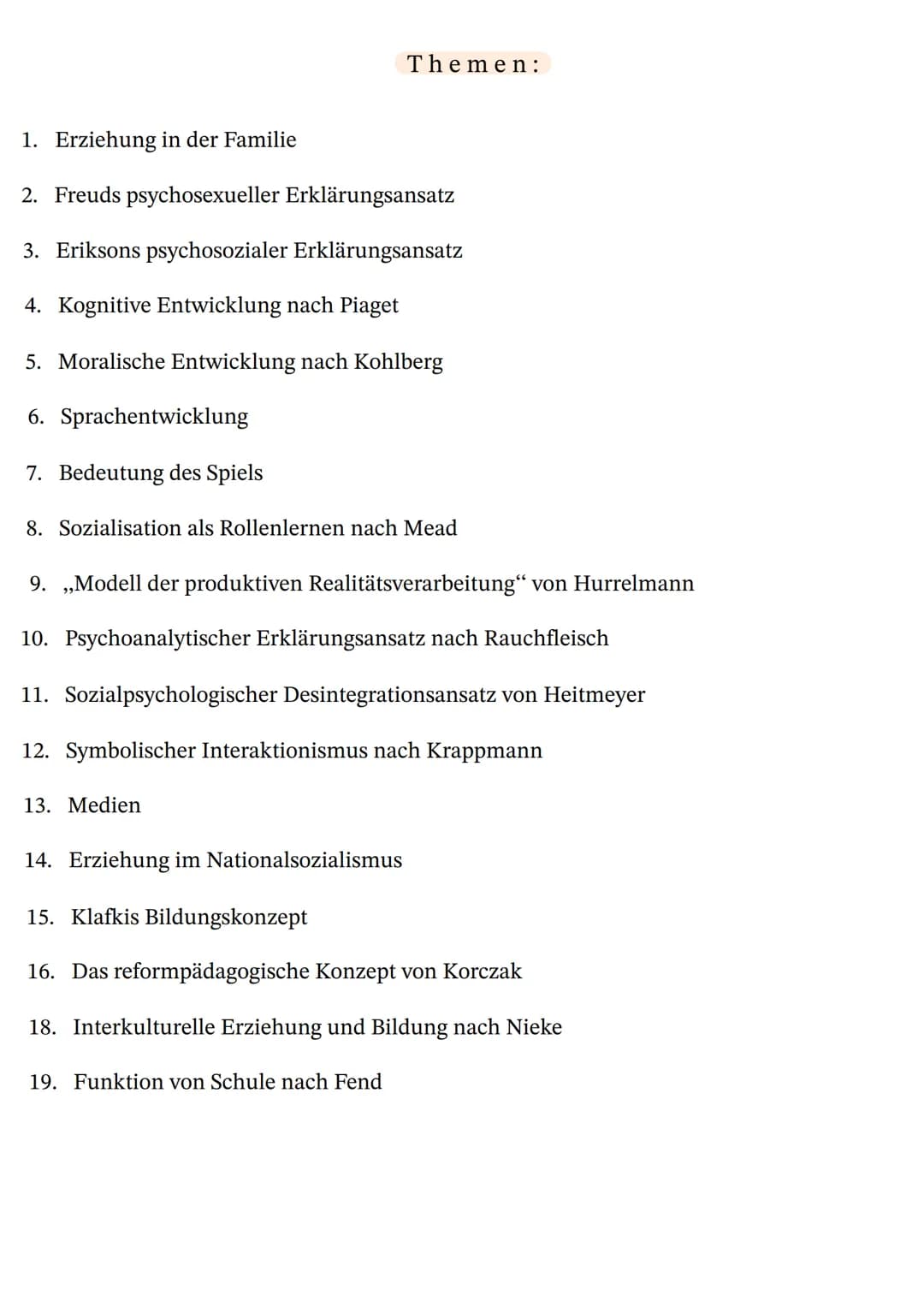 1. Erziehung in der Familie
2. Freuds psychosexueller Erklärungsansatz
3. Eriksons psychosozialer Erklärungsansatz
4. Kognitive Entwicklung 