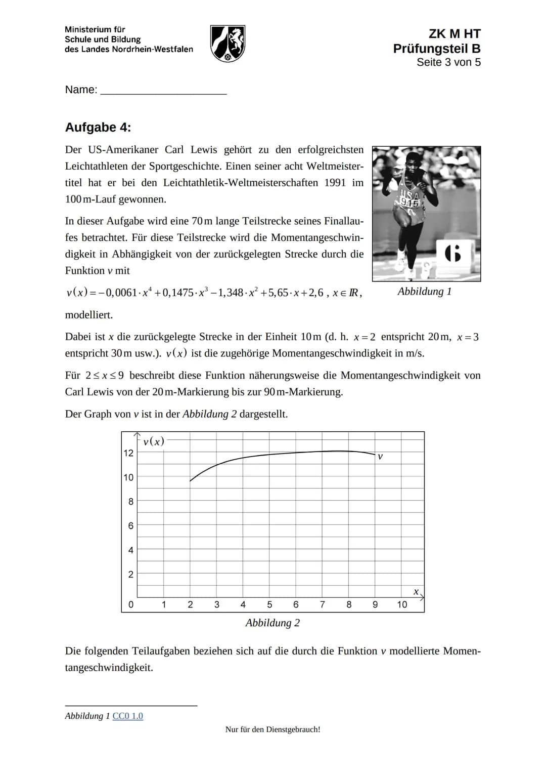 Ministerium für
Schule und Bildung
des Landes Nordrhein-Westfalen
Name:
de
Zentrale Klausur am Ende der Einführungsphase
2019
Mathematik
Prü