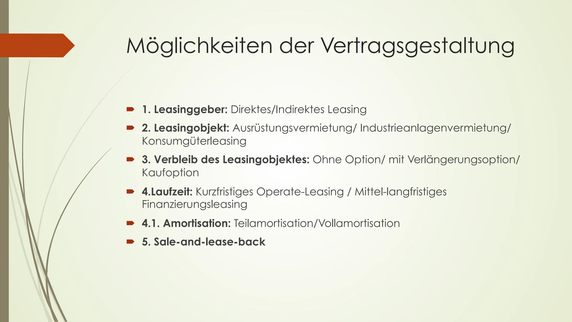 Leasing
Von: ... J2.4
BWL
1. Was ist Leasing
mieten, pachten
-(to) lease
-Güter werden gegen ein Entgelt vermietet
-Es ist eine Form der Fin