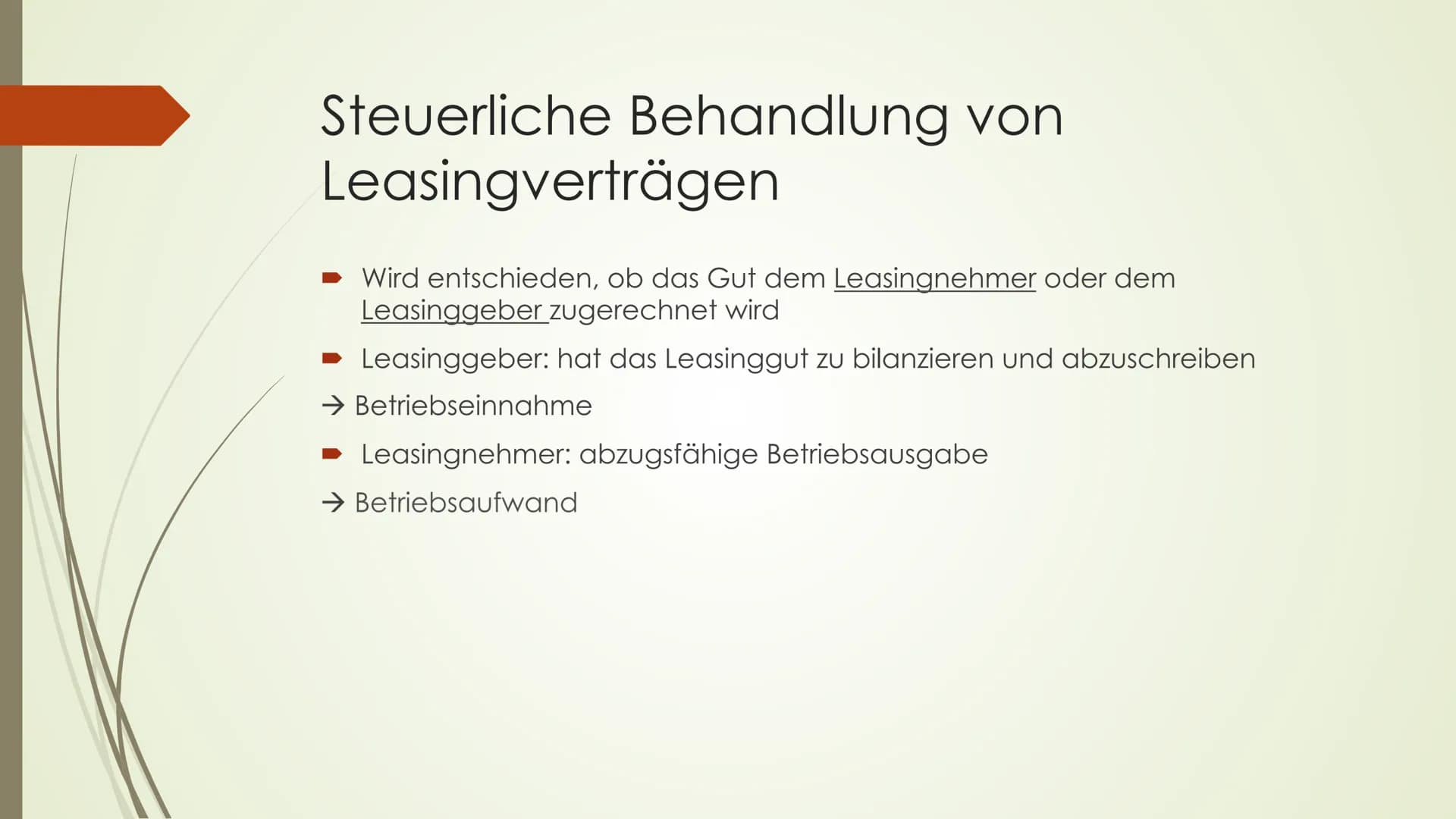 Leasing
Von: ... J2.4
BWL
1. Was ist Leasing
mieten, pachten
-(to) lease
-Güter werden gegen ein Entgelt vermietet
-Es ist eine Form der Fin