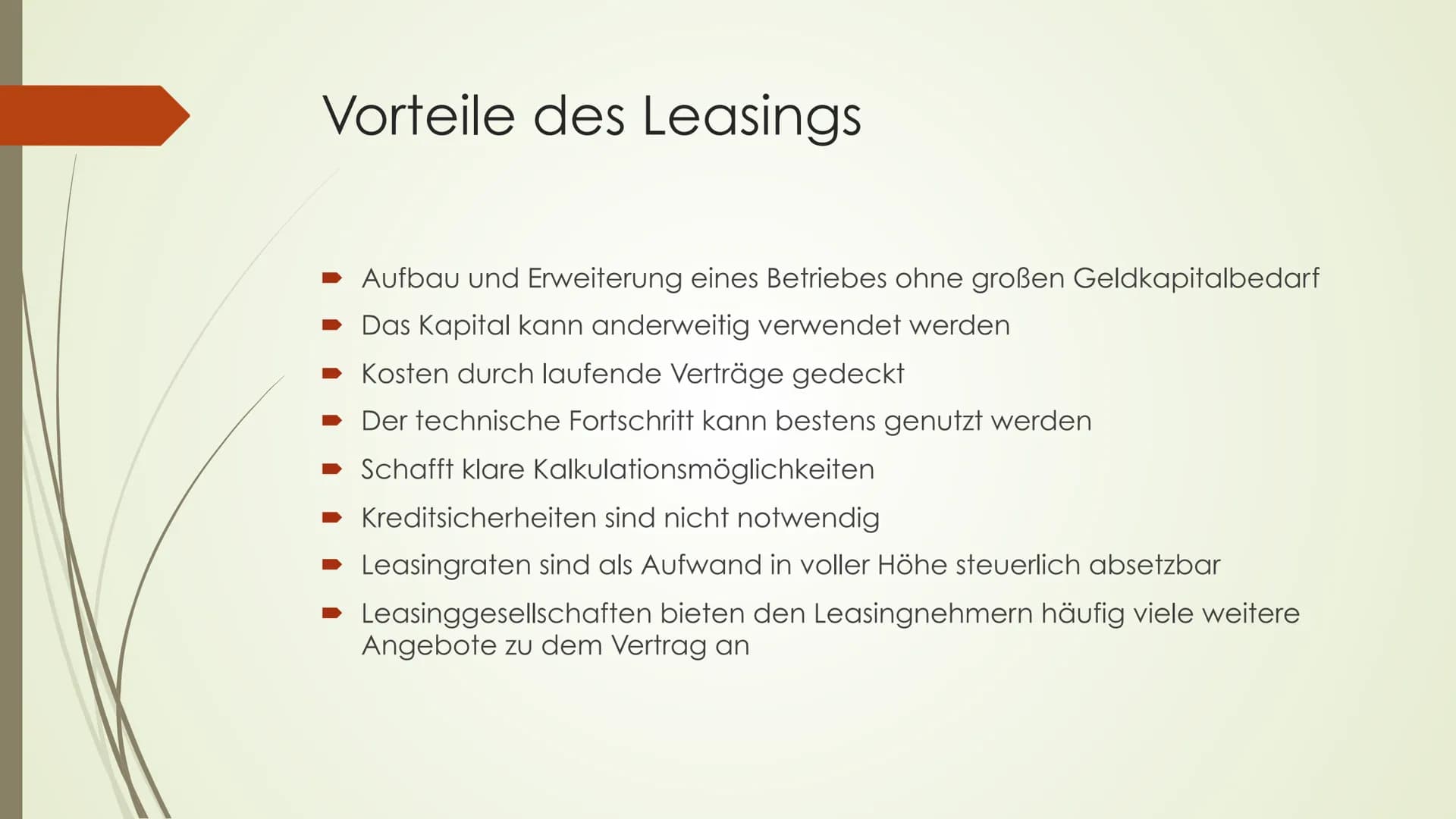 Leasing
Von: ... J2.4
BWL
1. Was ist Leasing
mieten, pachten
-(to) lease
-Güter werden gegen ein Entgelt vermietet
-Es ist eine Form der Fin