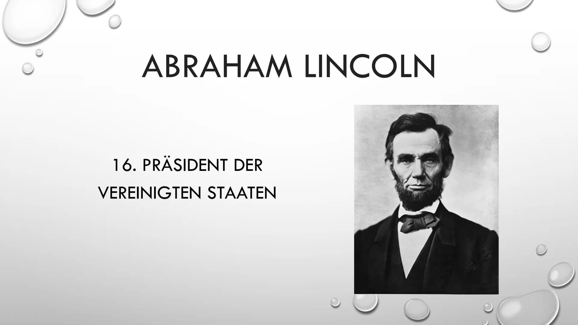 ABRAHAM LINCOLN
16. PRÄSIDENT DER
VEREINIGTEN STAATEN • Leitfrage
●
●
●
Sezessionskrieg
• Was hat er bewirkt und wann?
• Die Folgen daraus
G