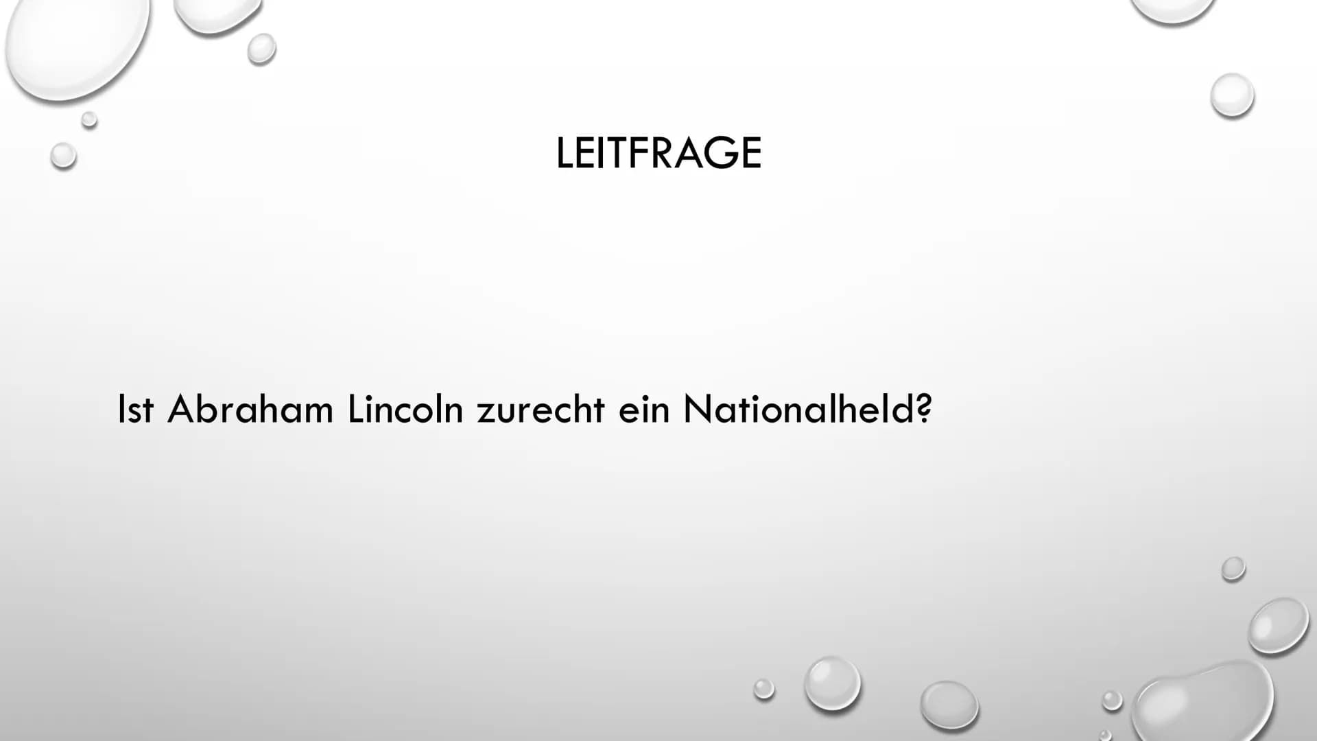 ABRAHAM LINCOLN
16. PRÄSIDENT DER
VEREINIGTEN STAATEN • Leitfrage
●
●
●
Sezessionskrieg
• Was hat er bewirkt und wann?
• Die Folgen daraus
G