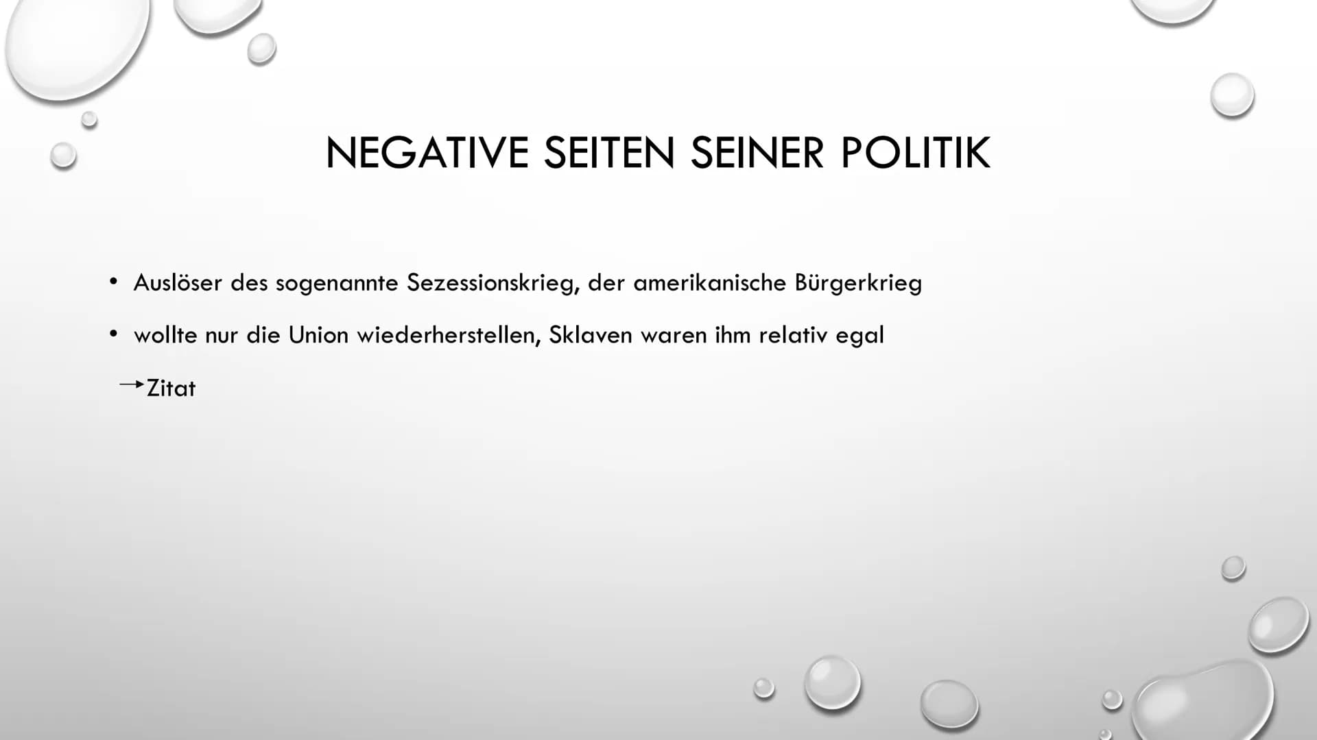 ABRAHAM LINCOLN
16. PRÄSIDENT DER
VEREINIGTEN STAATEN • Leitfrage
●
●
●
Sezessionskrieg
• Was hat er bewirkt und wann?
• Die Folgen daraus
G