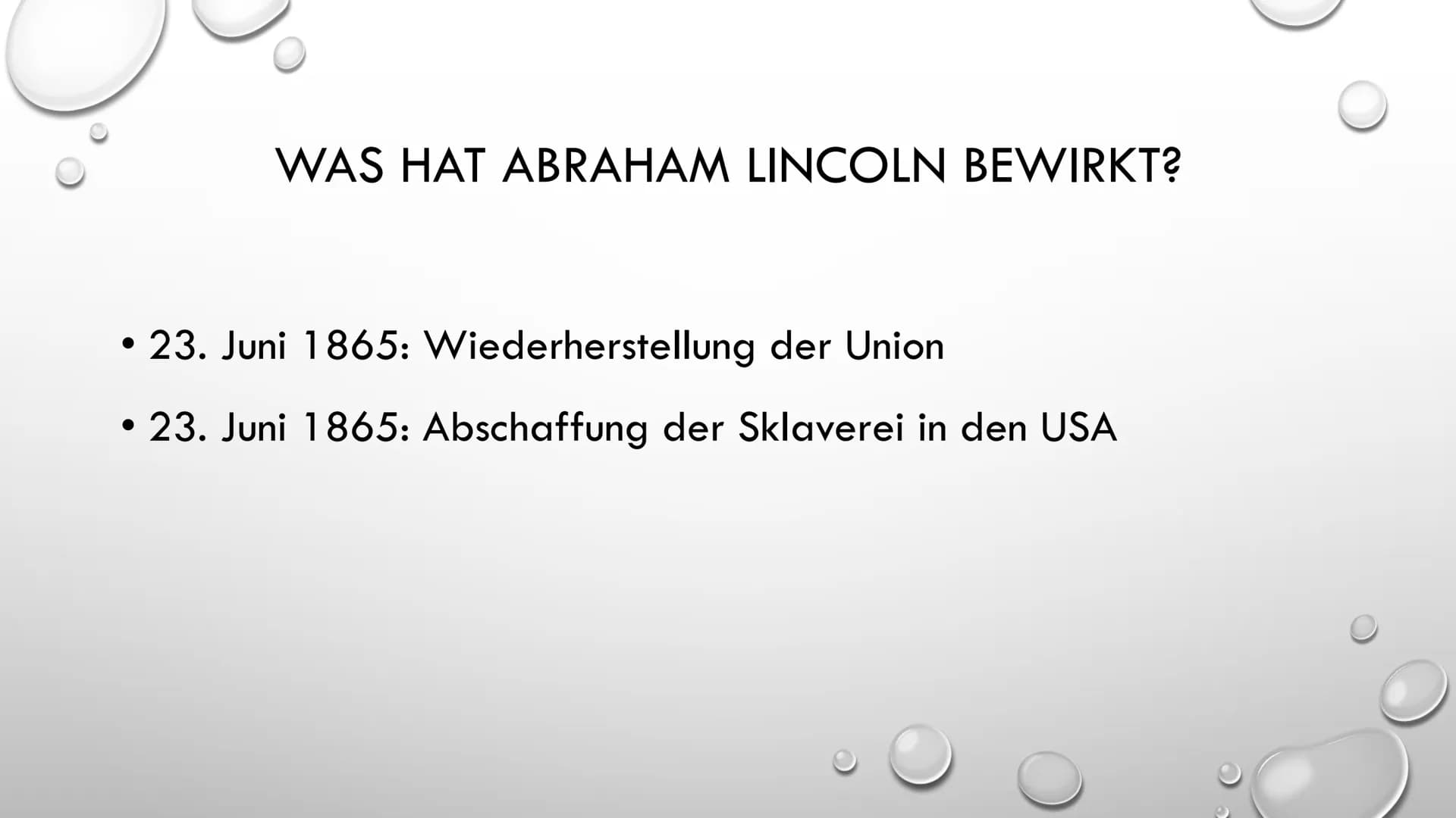 ABRAHAM LINCOLN
16. PRÄSIDENT DER
VEREINIGTEN STAATEN • Leitfrage
●
●
●
Sezessionskrieg
• Was hat er bewirkt und wann?
• Die Folgen daraus
G