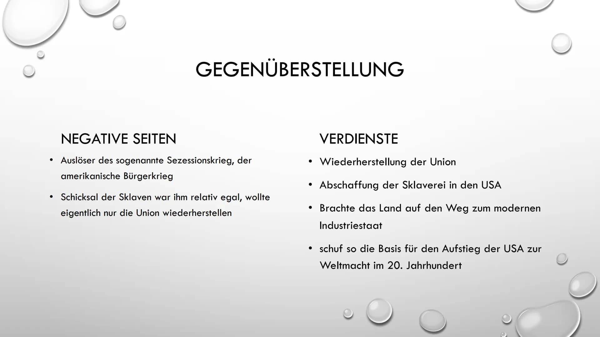 ABRAHAM LINCOLN
16. PRÄSIDENT DER
VEREINIGTEN STAATEN • Leitfrage
●
●
●
Sezessionskrieg
• Was hat er bewirkt und wann?
• Die Folgen daraus
G