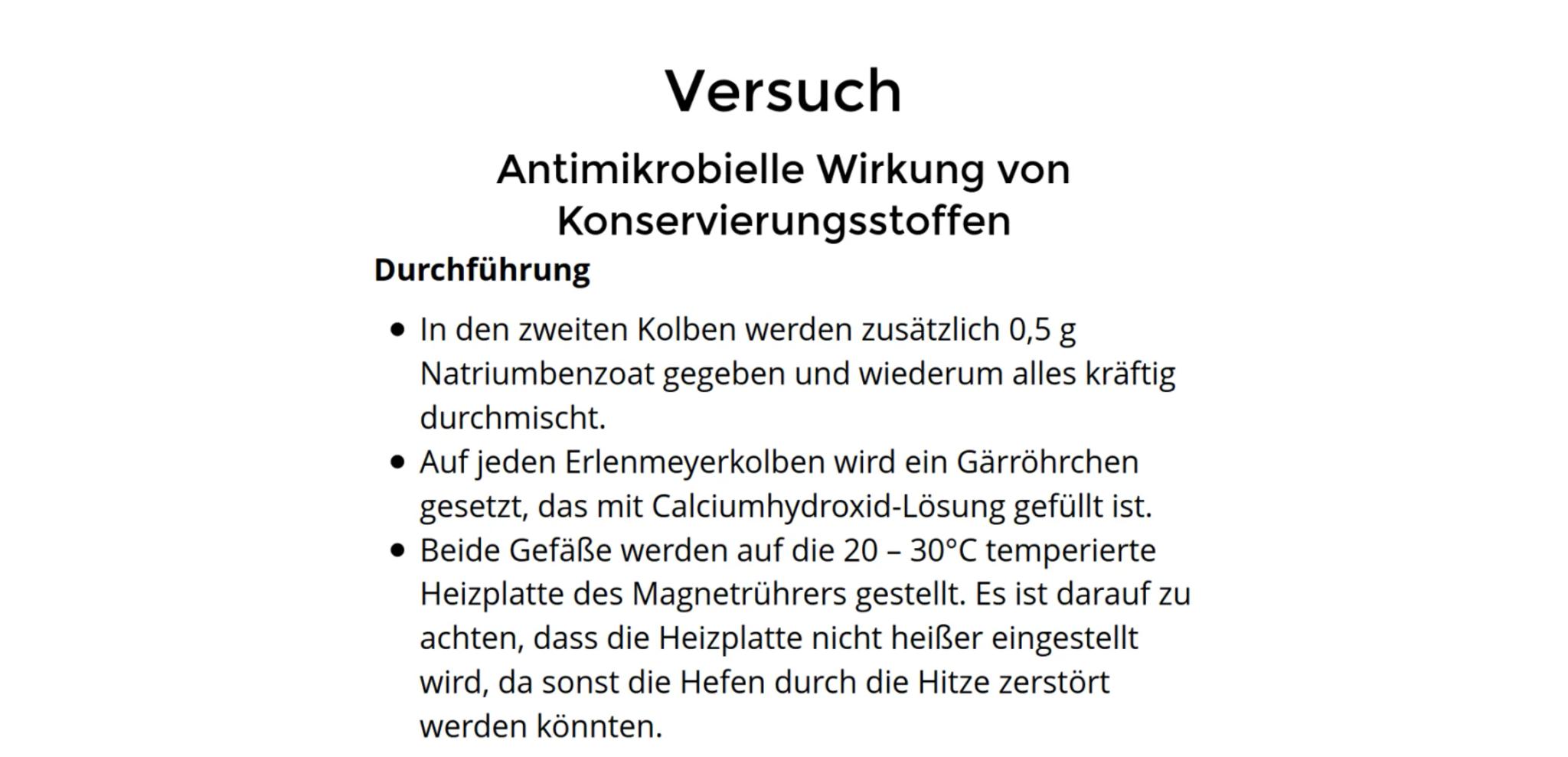 Antimikrobielle Wirkung von
Konservierungsstoffen
2 Erlenmeyerkolben (100 ml), 2 passende durchbohrte Gummistopfen, 2 Gärrährchen,
Magnetrüh