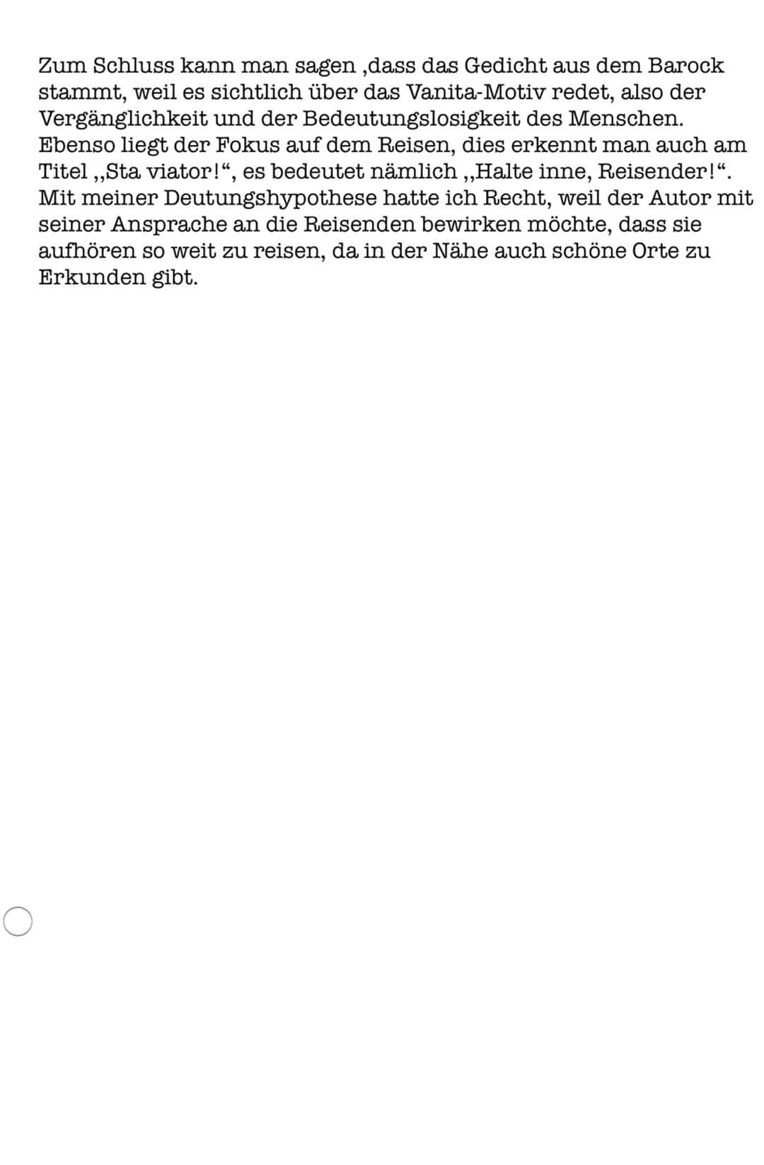 Sta viator
Sta viator!
In dem Gedicht ,,Sta viator !" von Martin Opitz, veröffentlicht in
der Zeit des Barocks, geht es um das lyrische Ich,