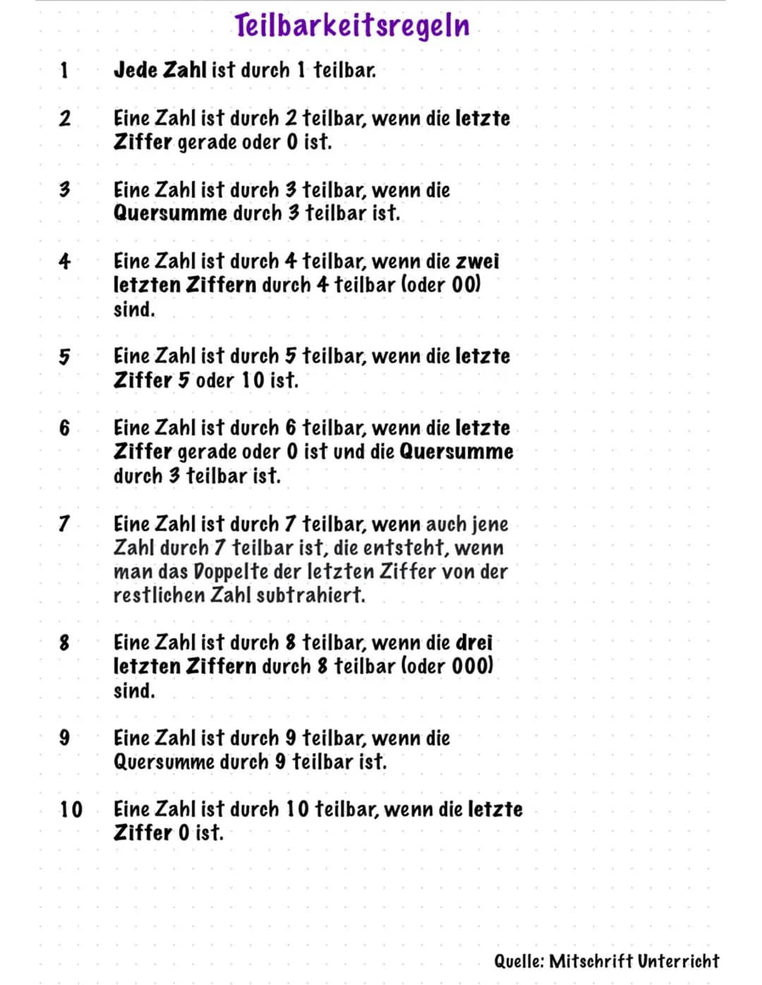 1
2
3
4
5
6
7
8
9
10
Teilbarkeitsregeln
Jede Zahl ist durch 1 teilbar.
Eine Zahl ist durch 2 teilbar, wenn die letzte
Ziffer gerade oder 0 i