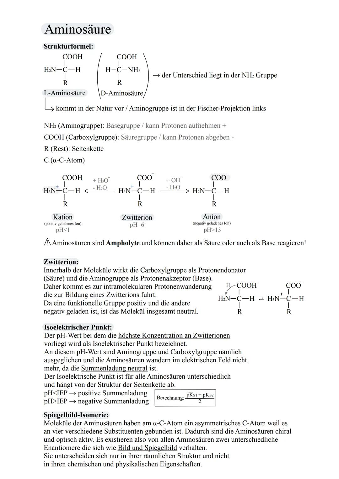 Aminosäure
Strukturformel:
COOH
I
H₂N-C-H
I
R
L-Aminosäure
COOH
I
H-C-NH2
T
R
D-Aminosäure/
kommt in der Natur vor / Aminogruppe ist in der 