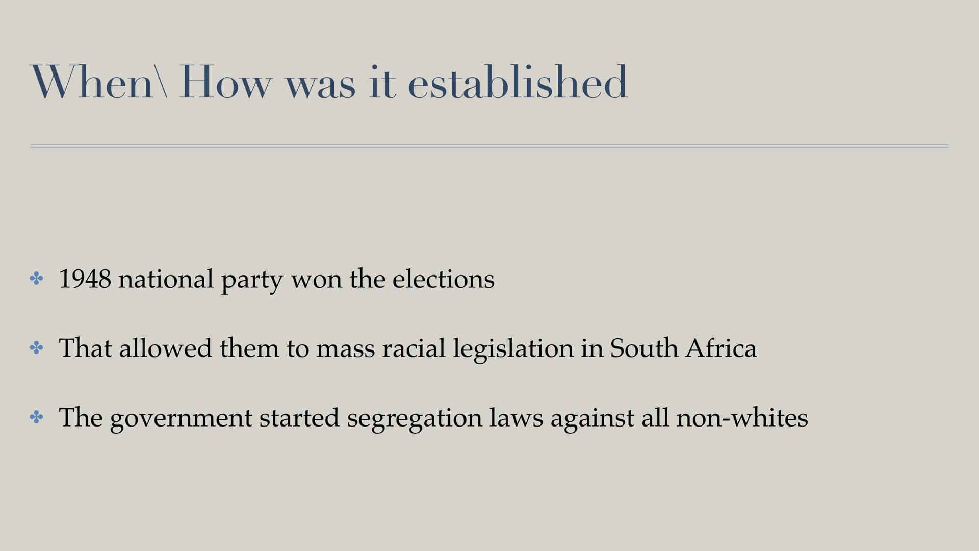 Life during Apartheid in South Africa Structure
• What is Apartheid
. When\How was it established
How was the life during Apartheid
When\How