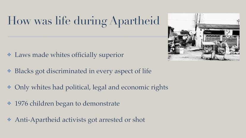 Life during Apartheid in South Africa Structure
• What is Apartheid
. When\How was it established
How was the life during Apartheid
When\How
