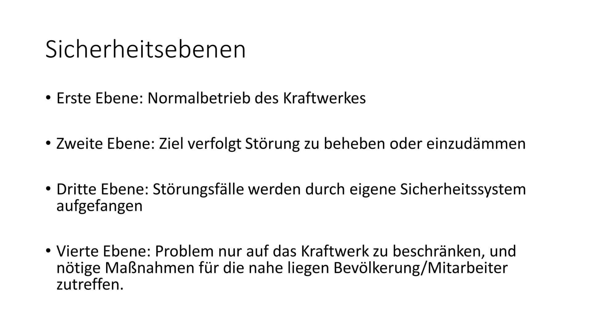 Sicherheit im Kraftwerk 3 Zentrale technische Ziele
• Kontrolle der Reaktivtät, sprich Reaktivtätsstörfal
●
Kühlung des Reaktorkerns
• Siche