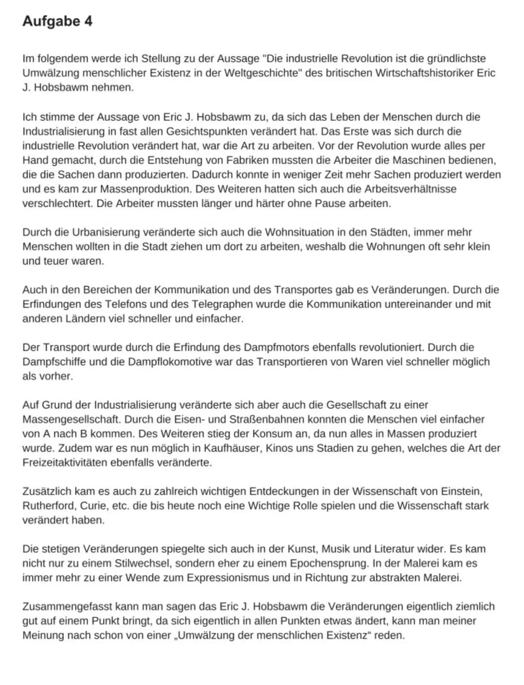 Aufgabe 4
Im folgendem werde ich Stellung zu der Aussage "Die industrielle Revolution ist die gründlichste
Umwälzung menschlicher Existenz i