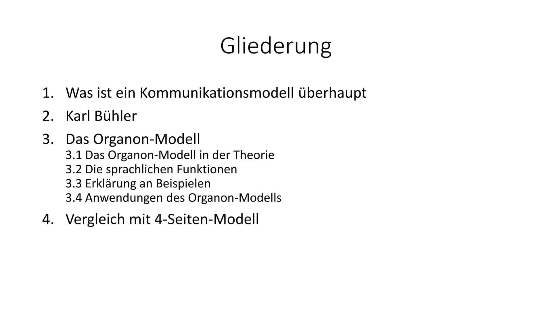 Das Organon-Kommunikationsmodell von
Karl Bühler Gliederung
1. Was ist ein Kommunikationsmodell überhaupt
2. Karl Bühler
3. Das Organon-Mode