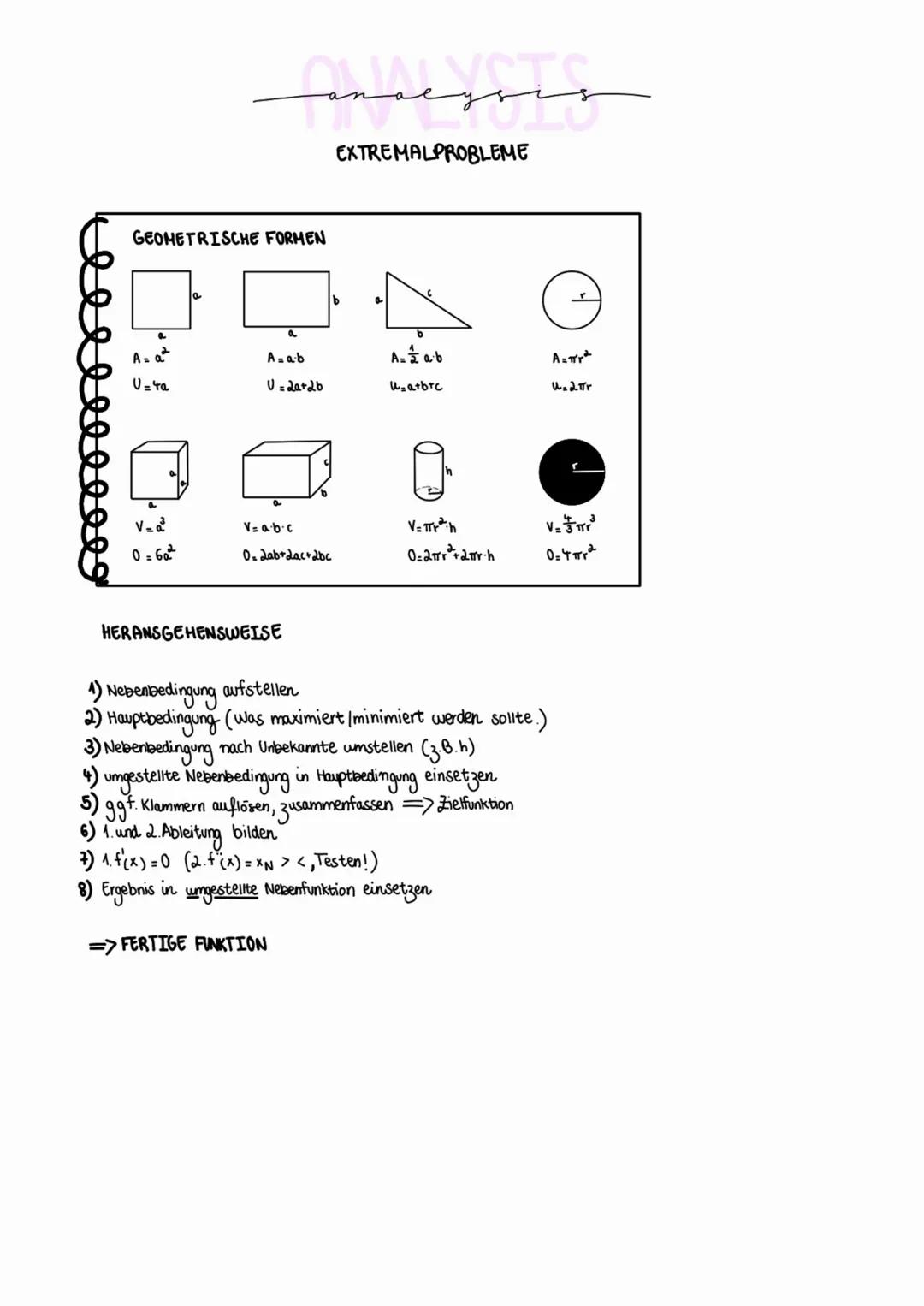 # ANALYSIS

# EXTREMALPROBLEME

GEOMETRISCHE FORMEN


$A = a^2$

$U = 4a$

$A = a \cdot b$

$U = 2a + 2b$

$A = \frac{1}{2} a \cdot b$

$U =