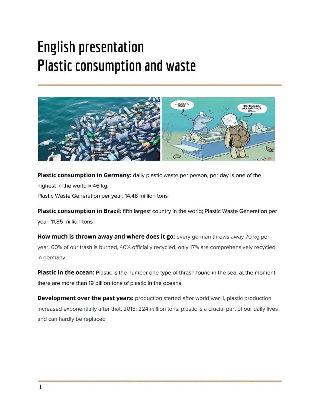English presentation
Plastic consumption and waste
PLASTIC
NO. THANKS!
ALREADY GOT
ONE...
Plastic consumption in Germany: daily plastic wast