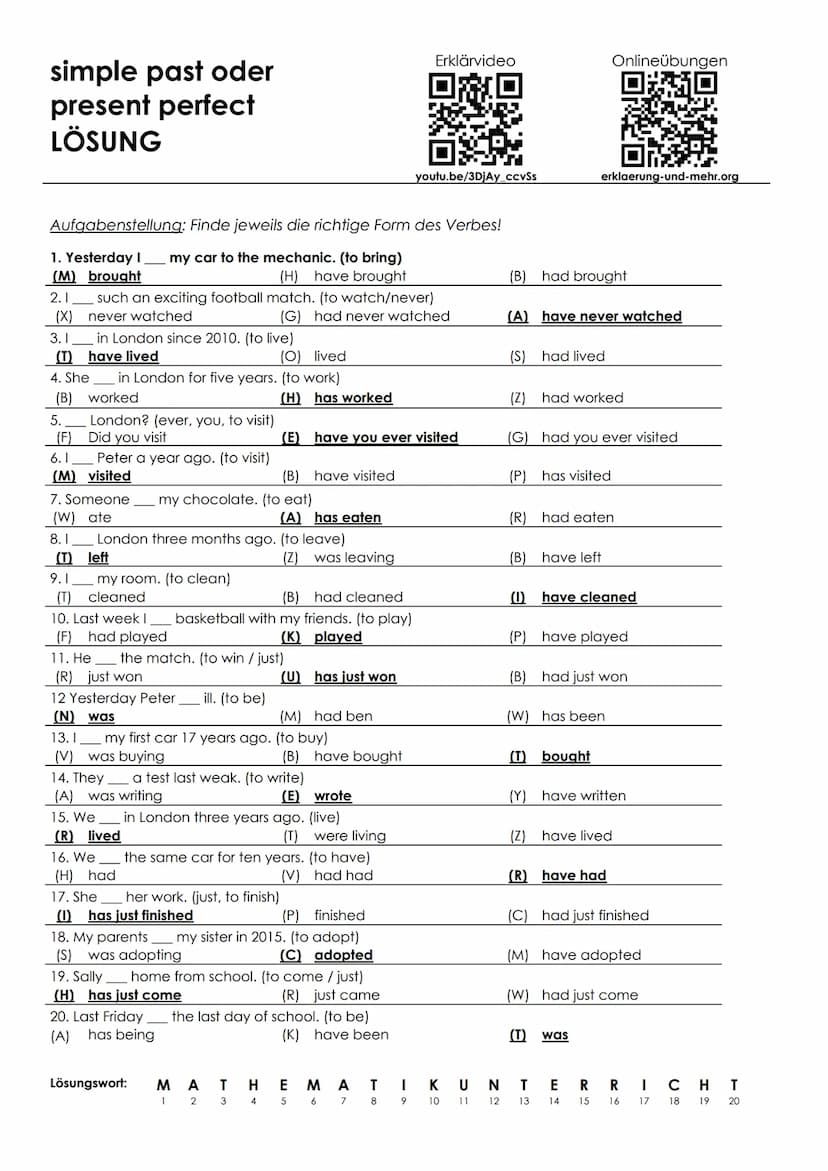 simple past oder
present perfect
Aufgabenstellung: Finde jeweils die richtige Form des Verbes!
1. Yesterday I my car to the mechanic. (to br