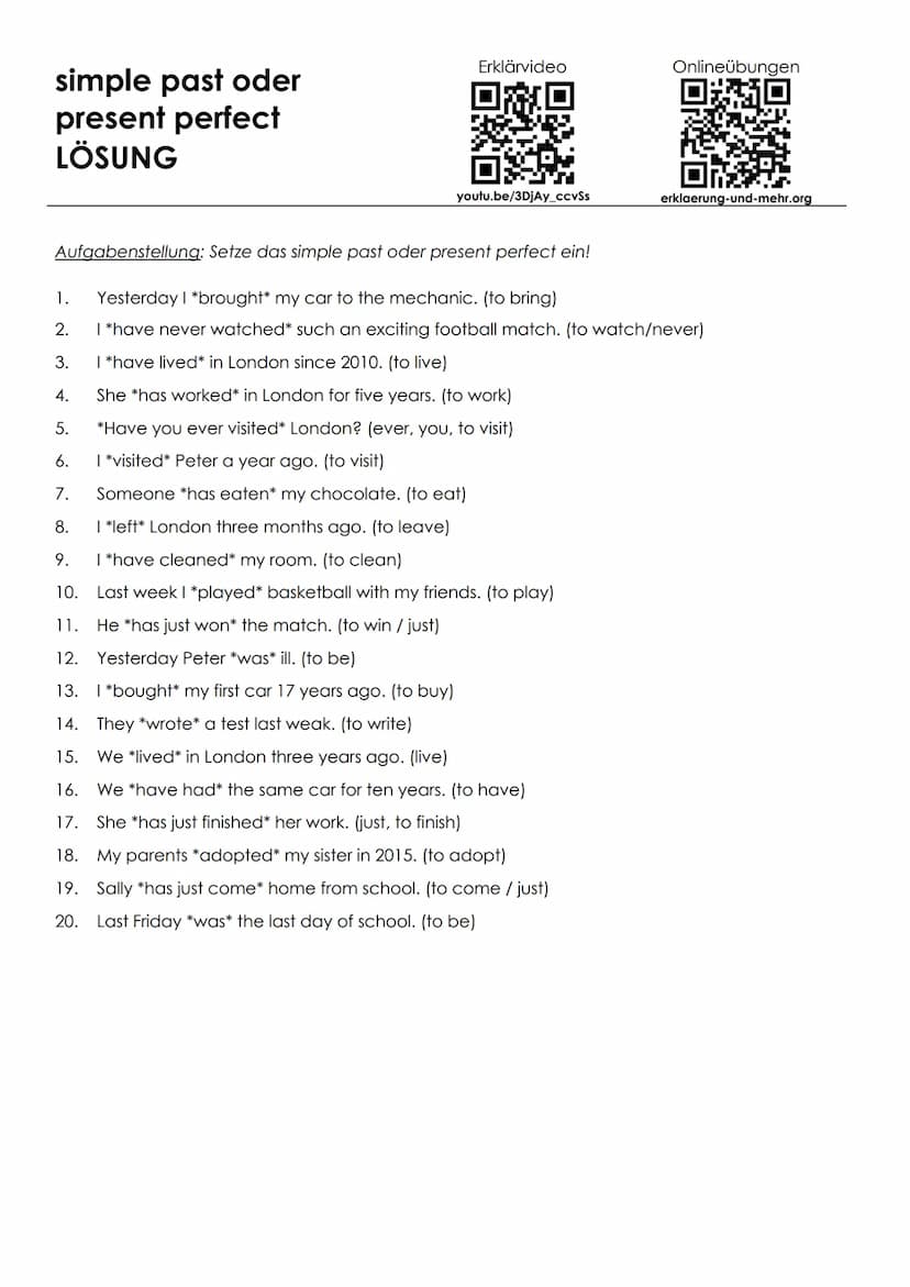 simple past oder
present perfect
Aufgabenstellung: Finde jeweils die richtige Form des Verbes!
1. Yesterday I my car to the mechanic. (to br
