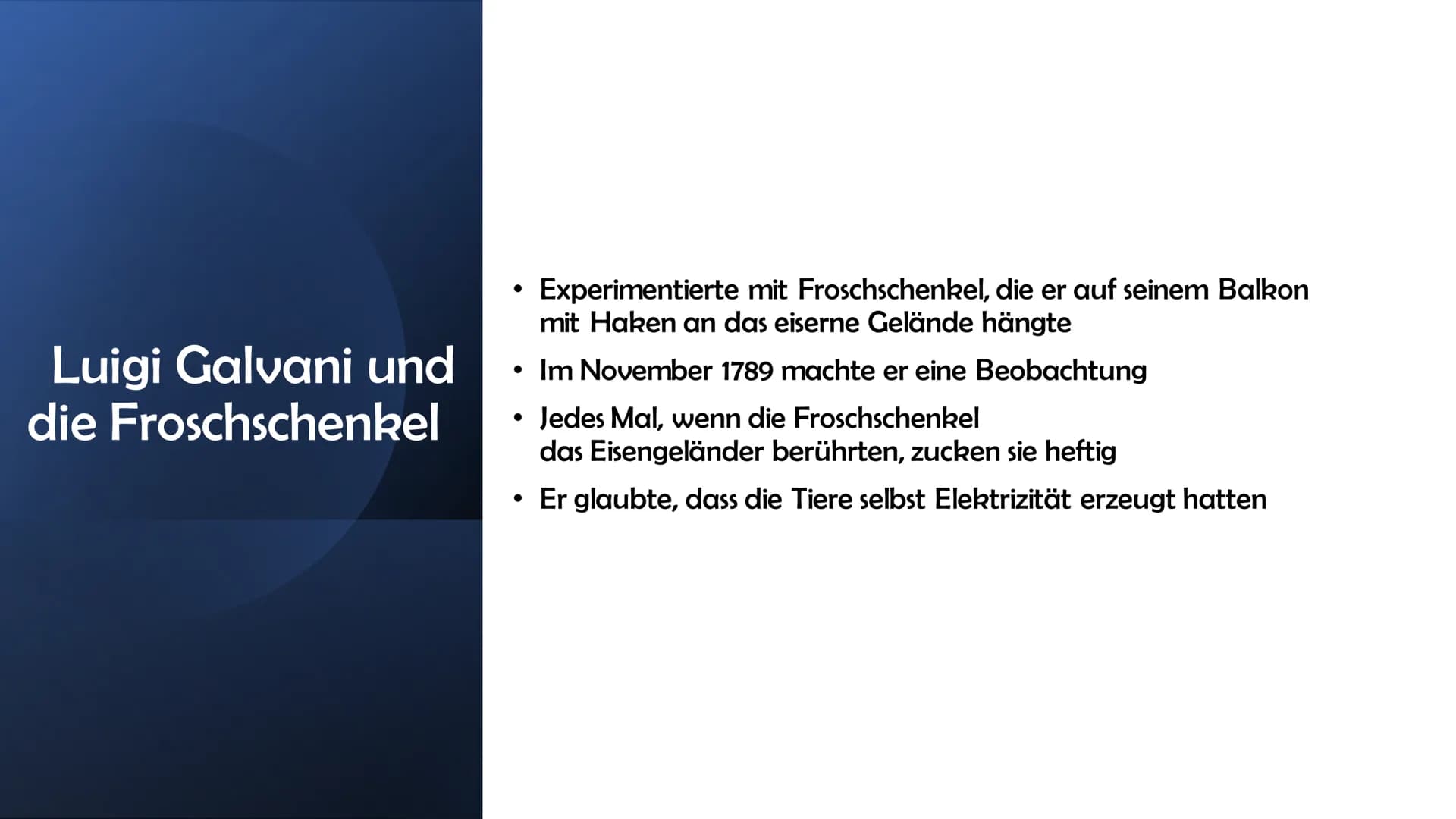 Erfindung
der Batterie
Von Julia und Laura Luigi Galvani und
die Froschschenkel
Experimentierte mit Froschschenkel, die er auf seinem Balkon