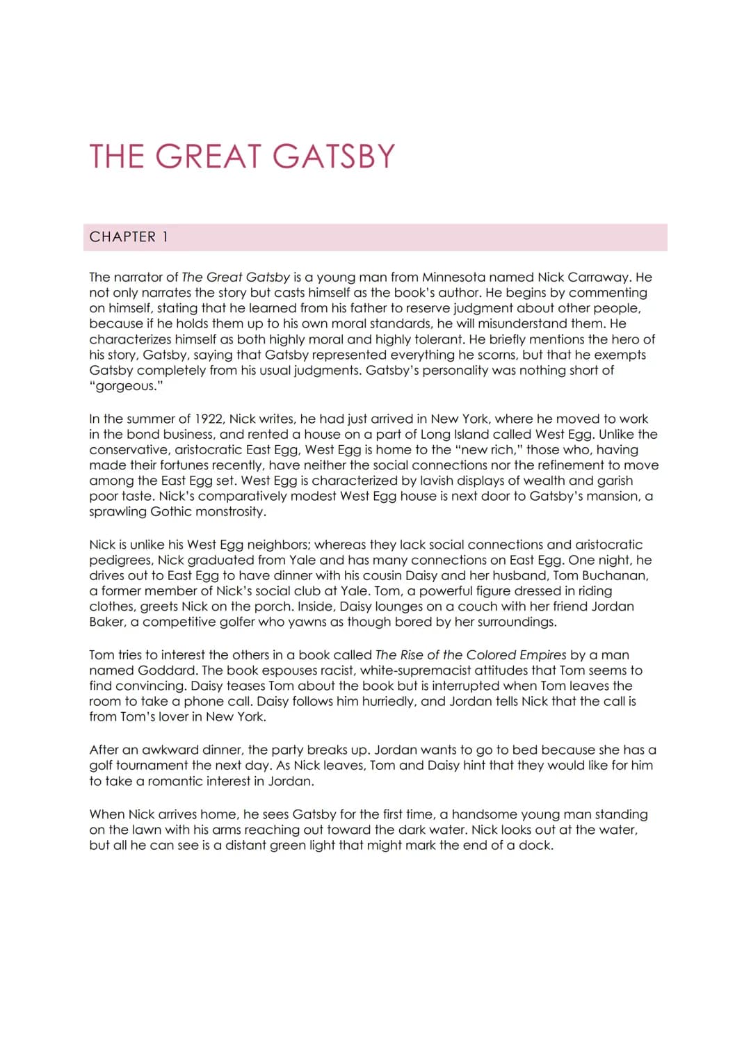 THE GREAT GATSBY
CHAPTER 1
The narrator of The Great Gatsby is a young man from Minnesota named Nick Carraway. He
not only narrates the stor