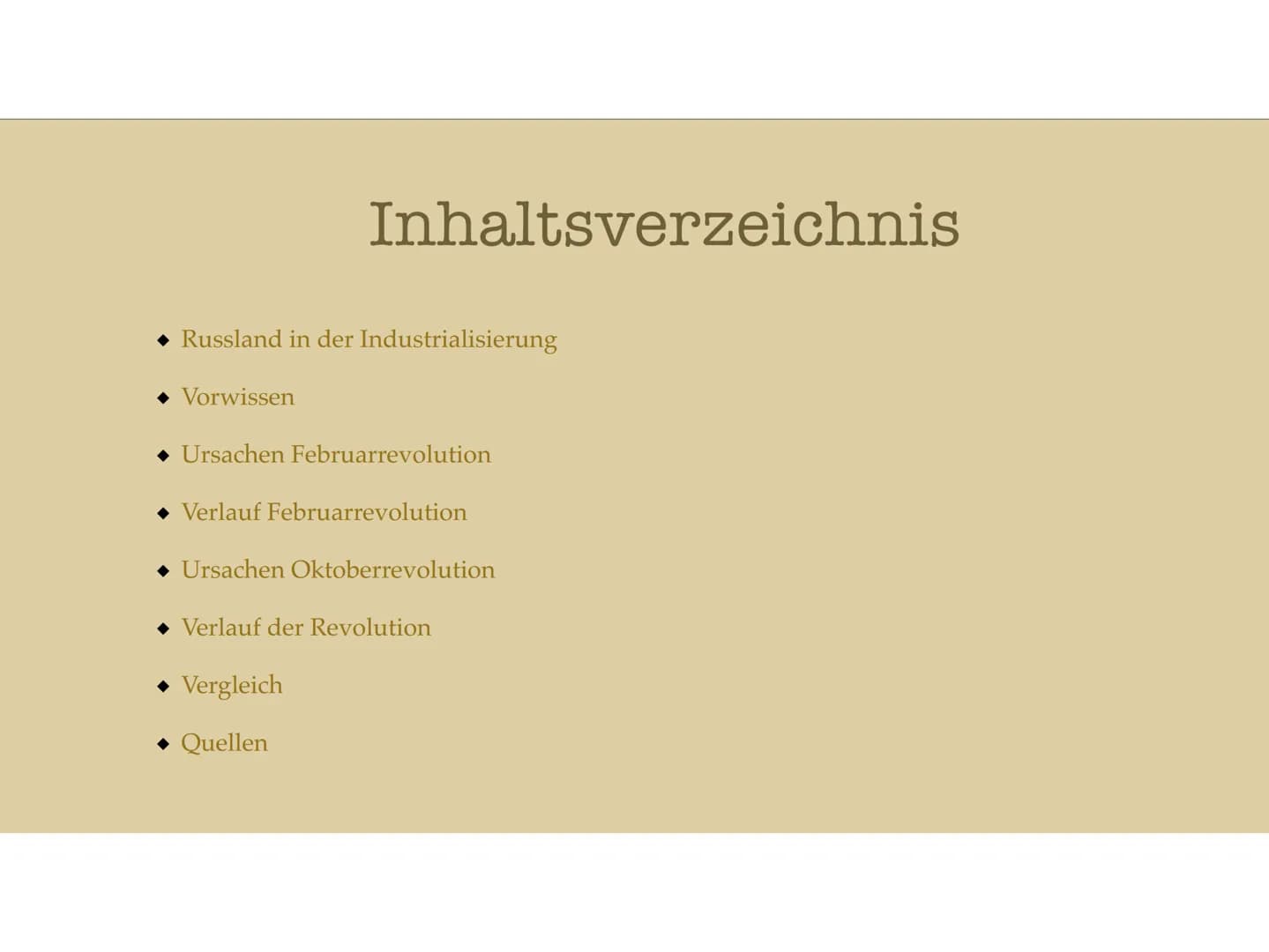 Ursachen und Anlässe für eine
Revolution Inhaltsverzeichnis
Russland in der Industrialisierung
Vorwissen
Ursachen Februarrevolution
Verlauf 