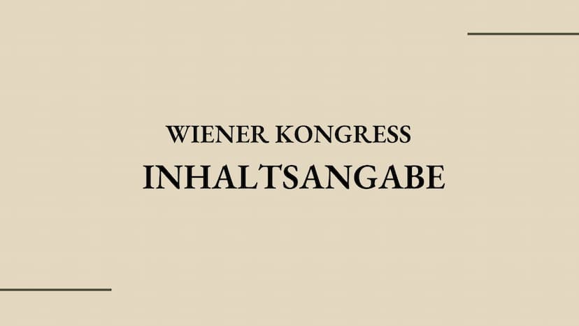 GESCHICHTE
WIENER KONGRESS
D
27.02.23 WIENER KONGRESS
INHALTSANGABE INHALTSANGABE
Vorgeschichte
Allgemein
Organisation des Kongresses
,,Der 