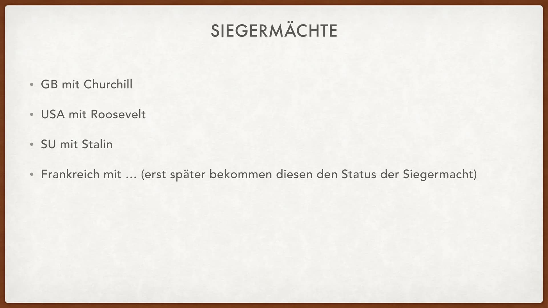 AB 1945
NACHKRIEGSZEIT
Umleitung DIE SIEGERMÄCHTE . GB mit Churchill
• USA mit Roosevelt
●
●
SU mit Stalin
SIEGERMÄCHTE
Frankreich mit ... (