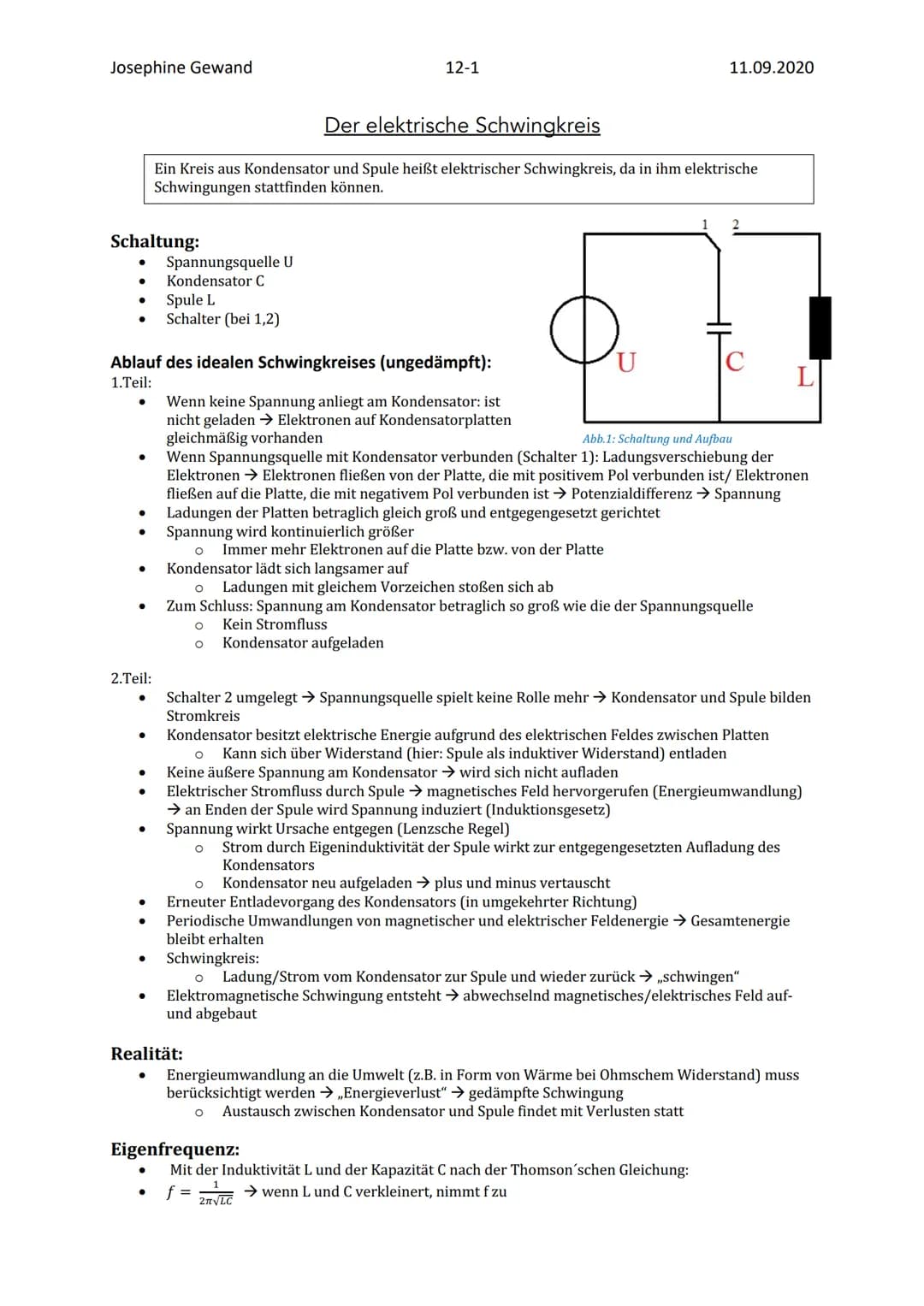 Josephine Gewand
Schaltung:
●
●
●
Ablauf des idealen Schwingkreises (ungedämpft):
1.Teil:
●
●
2.Teil:
●
●
●
●
●
Der elektrische Schwingkreis