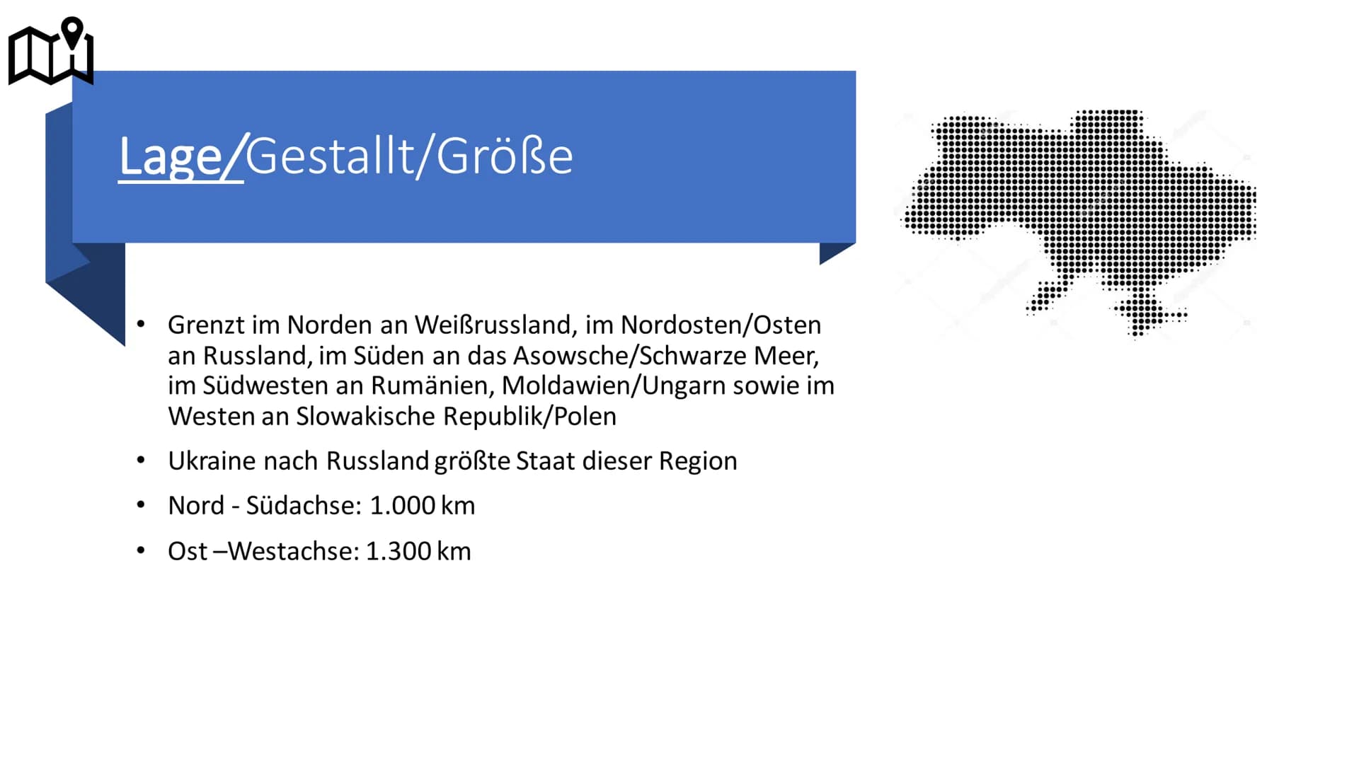 Ukraine
Habt Ihr euch schon einmal gefragt, ob die
Ukraine ein Schwellenland oder
Entwicklungsland ist? ER
Überblick
●
●
Verortung
Lage/Gest